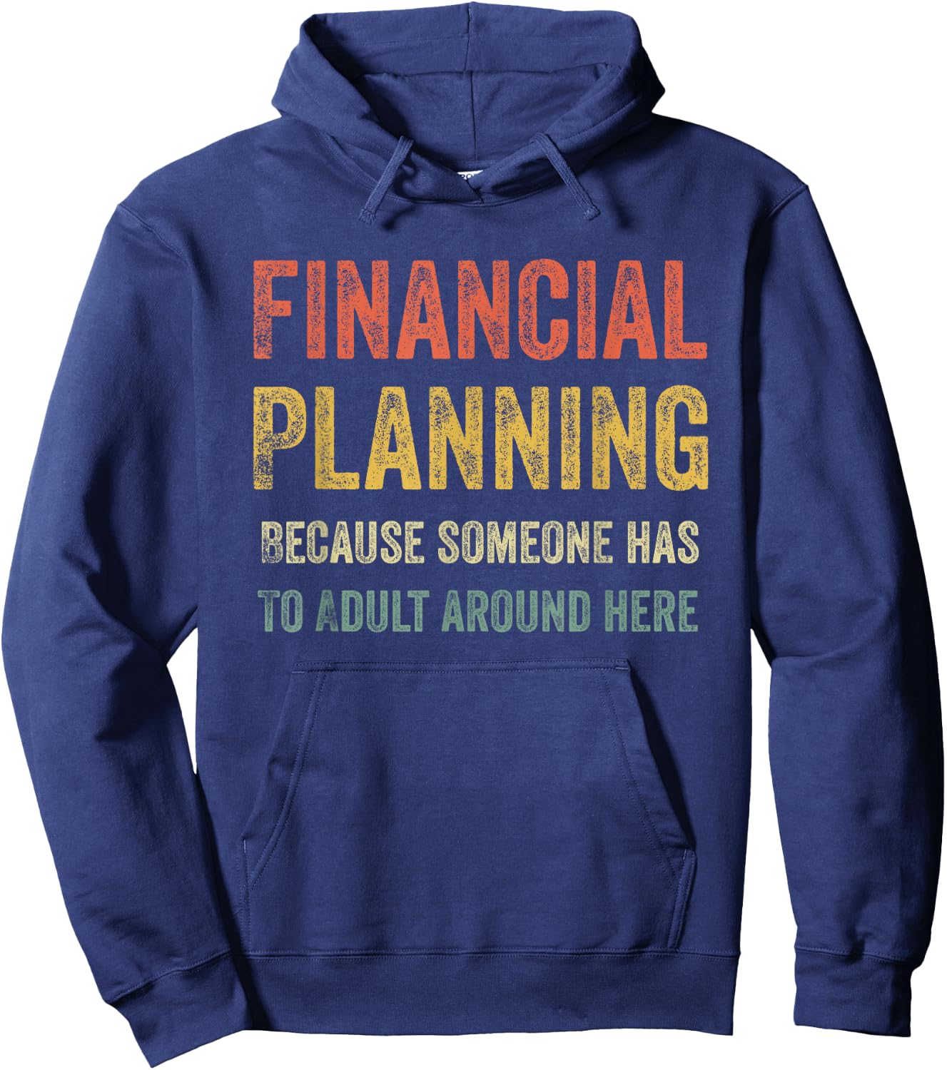 Finance Team Gifts Adults Black Short Sleeve Financial Planning Because Someone Has To Adult Around Here Hoodie - Hoodie | Navy