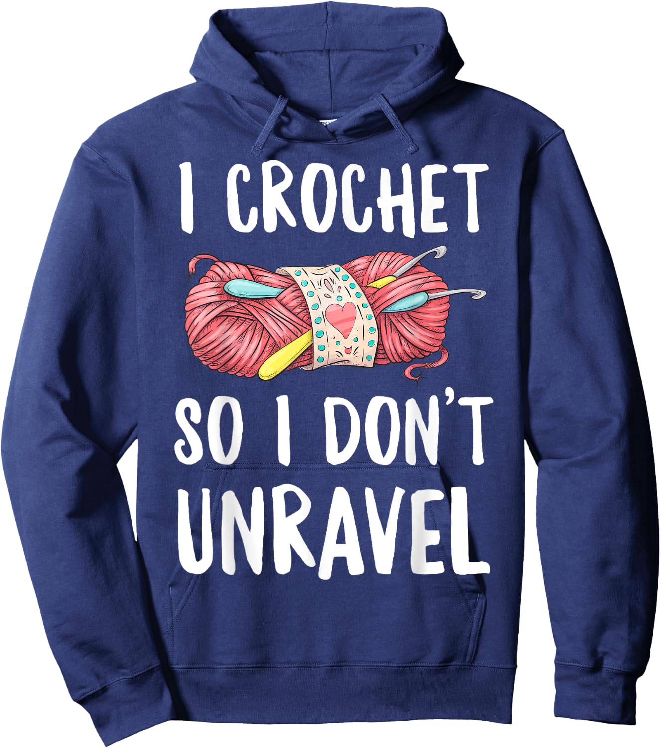 I Crochet So I Don't Unravel Funny Crocheter Crocheting Yarn Hoodie - Hoodie | Navy