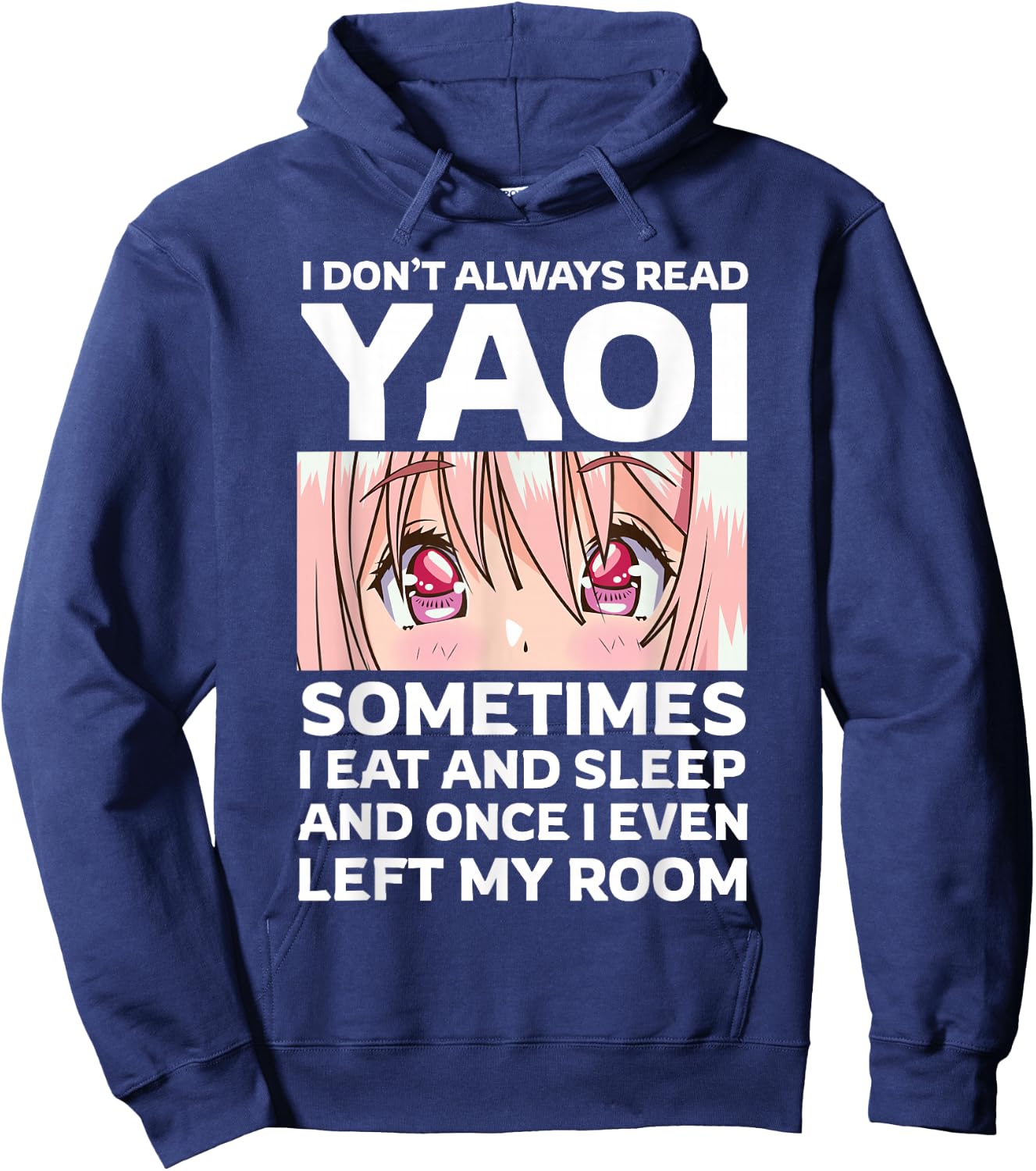 I Don't Always Read Yaoi Kawaii Anime Girl Eyes Fujoshi Hoodie - Hoodie | Navy
