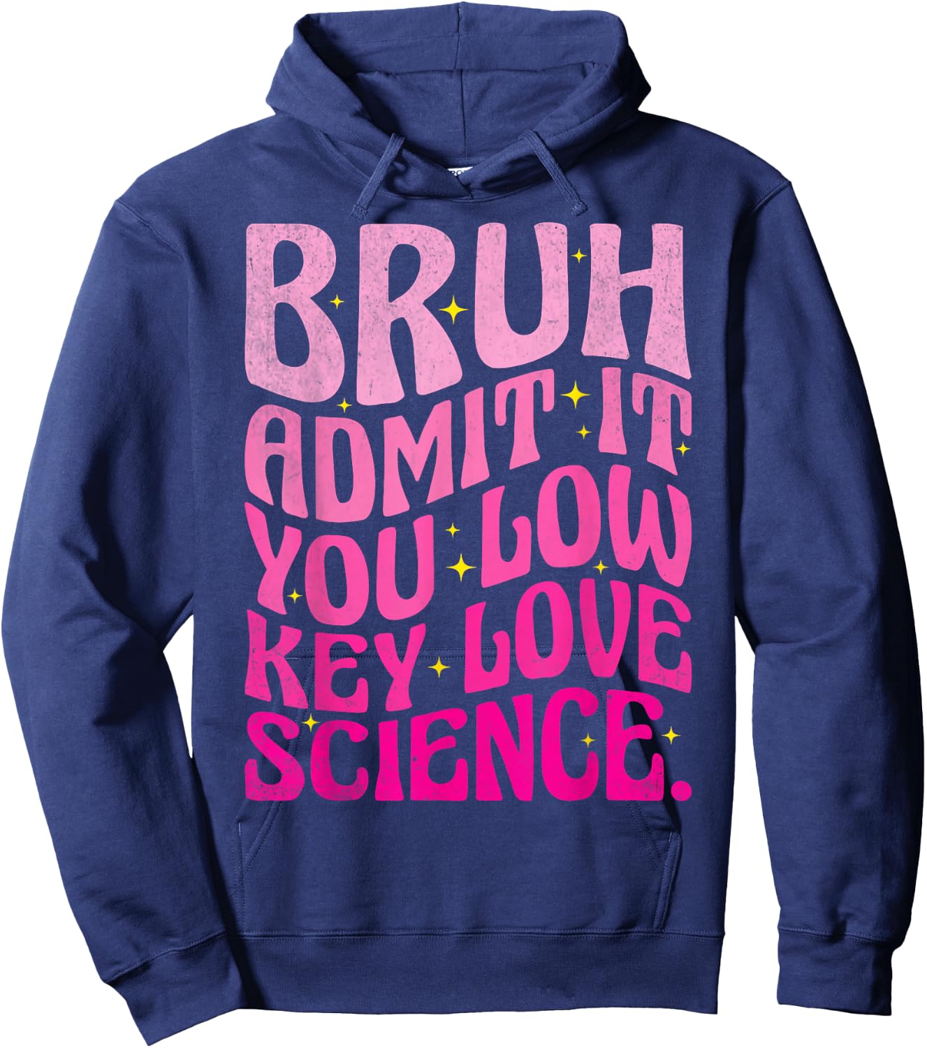Admit It You Low Key Love Science Bruh Science Teacher Hoodie - Hoodie | Navy