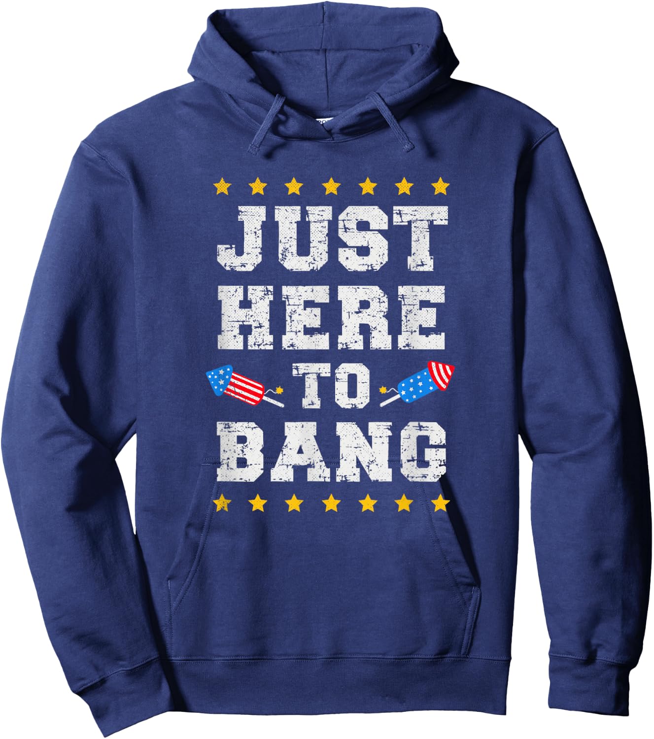 Just Here to Bang July 4th America Flag Patriotic USA Men Hoodie - Hoodie | Navy