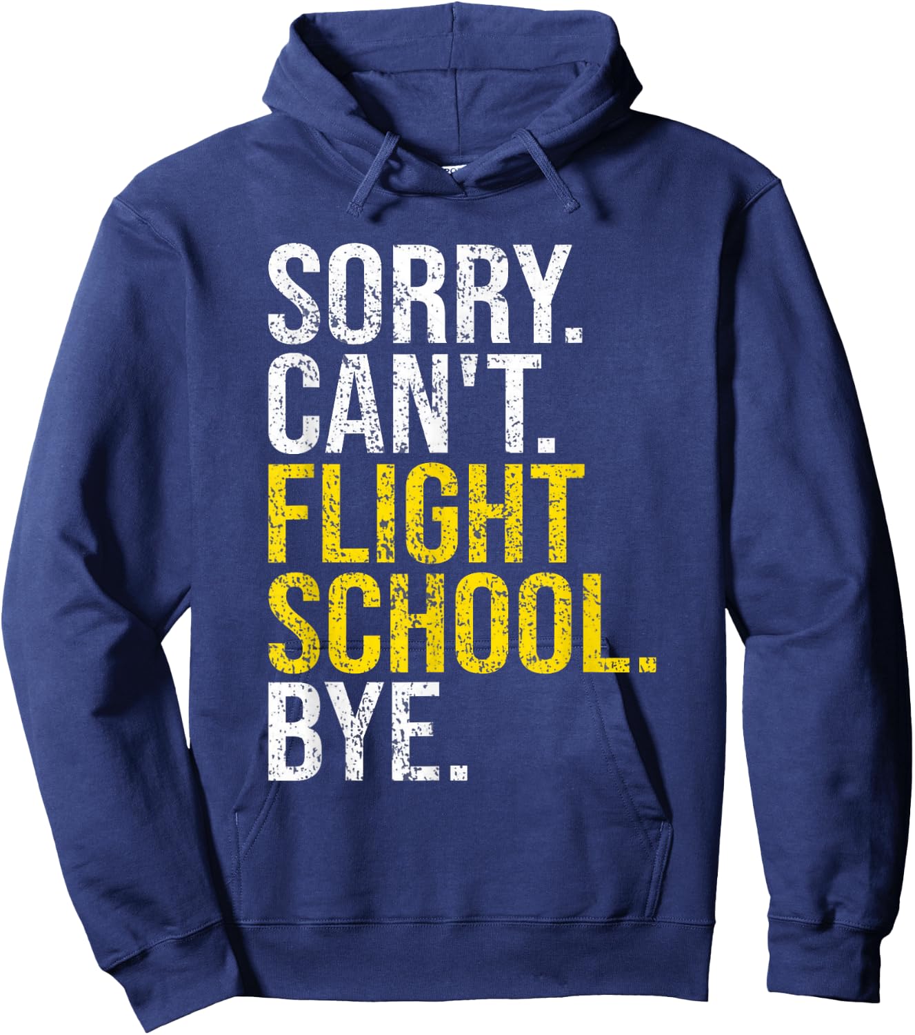 Sorry Can't Flight School Bye Funny Flight School Student Hoodie - Hoodie | Navy