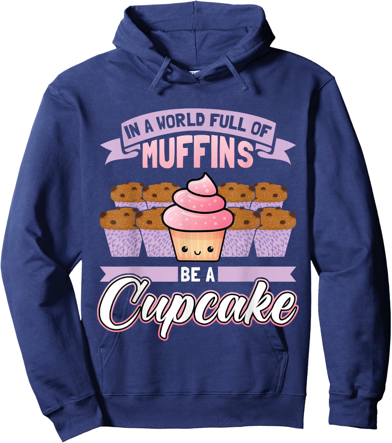In A World Full Of Muffins Be A Cupcake Baker Hoodie - Hoodie | Navy