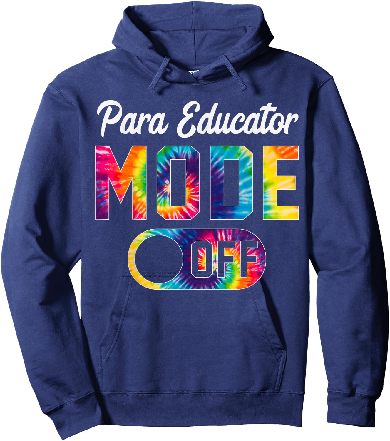 Para Educator Mode Off Last Day Of School Tie Dye Summer Hoodie - Hoodie | Navy