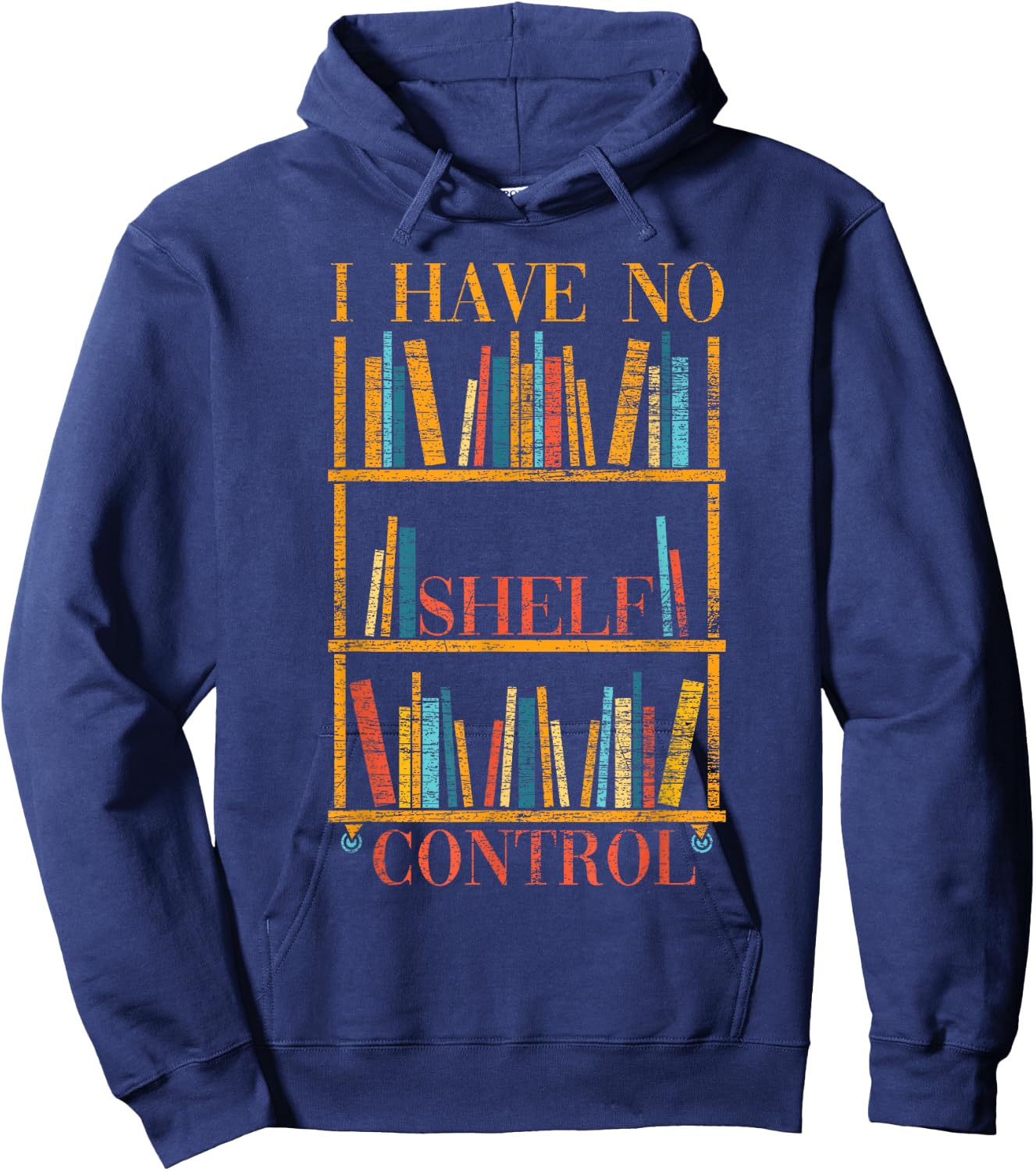 Funny Book Nerd Gift I Have No Shelf Control Library Reading Hoodie - Hoodie | Navy