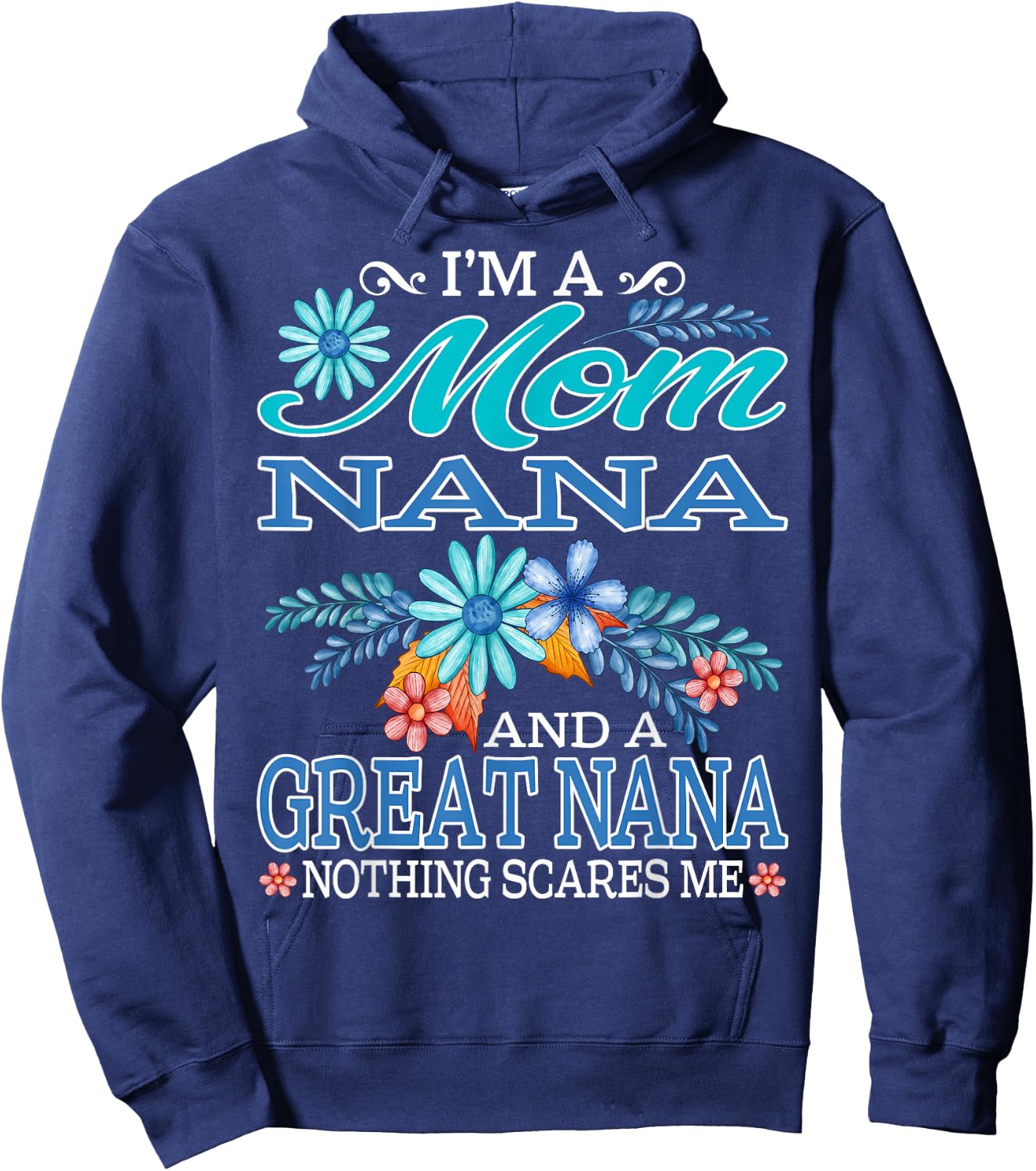 I'm A Mom Nana And A Great Nana Nothing Scares Me Hoodie - Hoodie | Navy