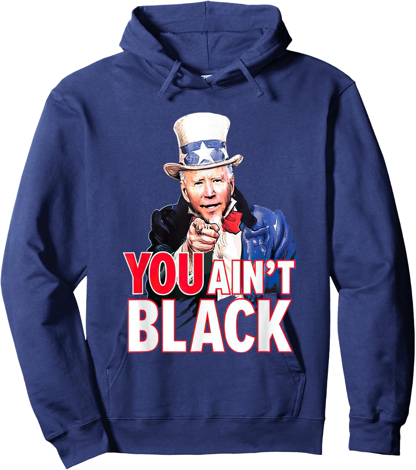You Aint Black American 4th Of July Uncle Joe Biden Funny Hoodie - Hoodie | Navy