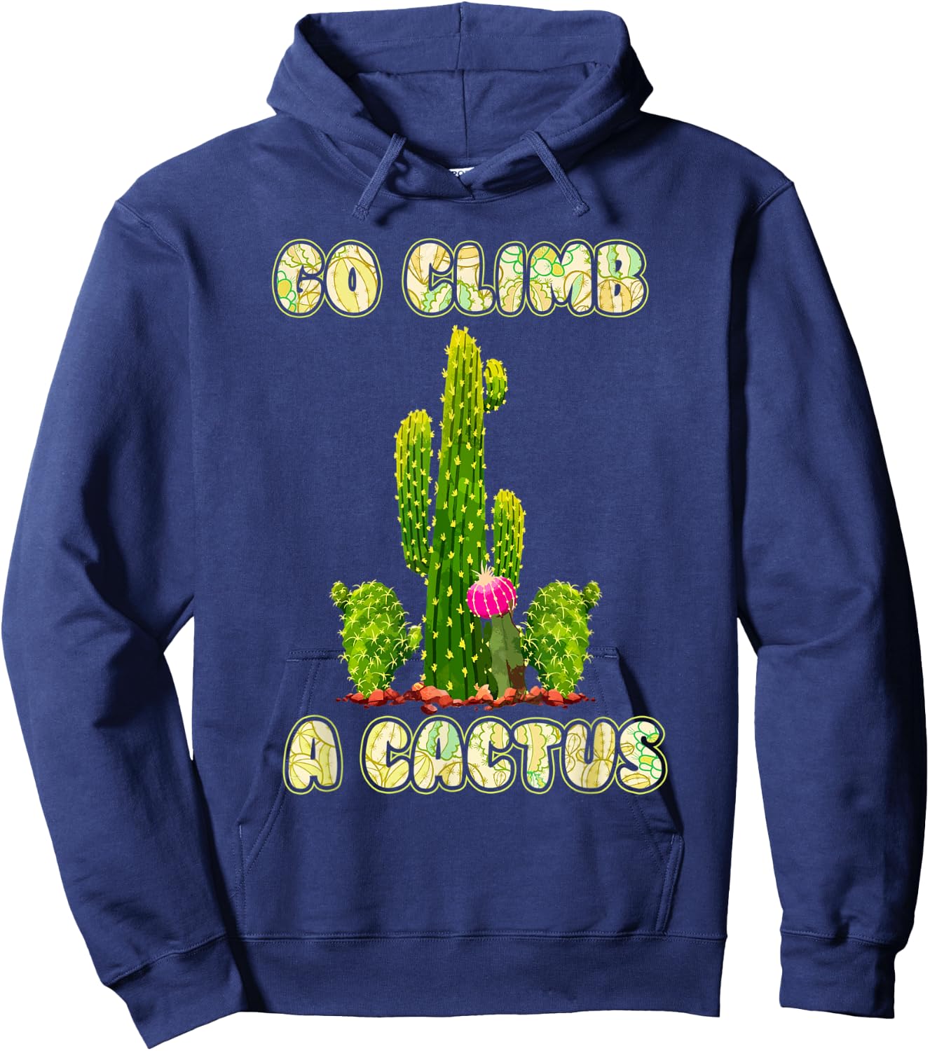 Cactus Lovers Desert Humor Go Climb A Cactus Hoodie - Hoodie | Navy