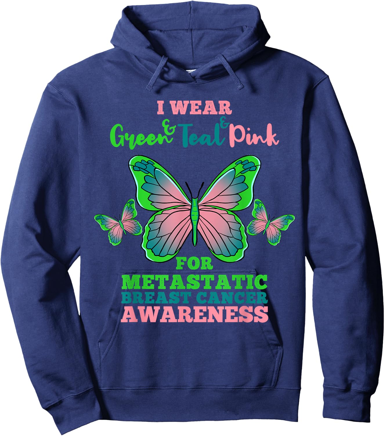 I Wear Green Teal Pink Metastatic Breast Cancer Hoodie - Hoodie | Navy