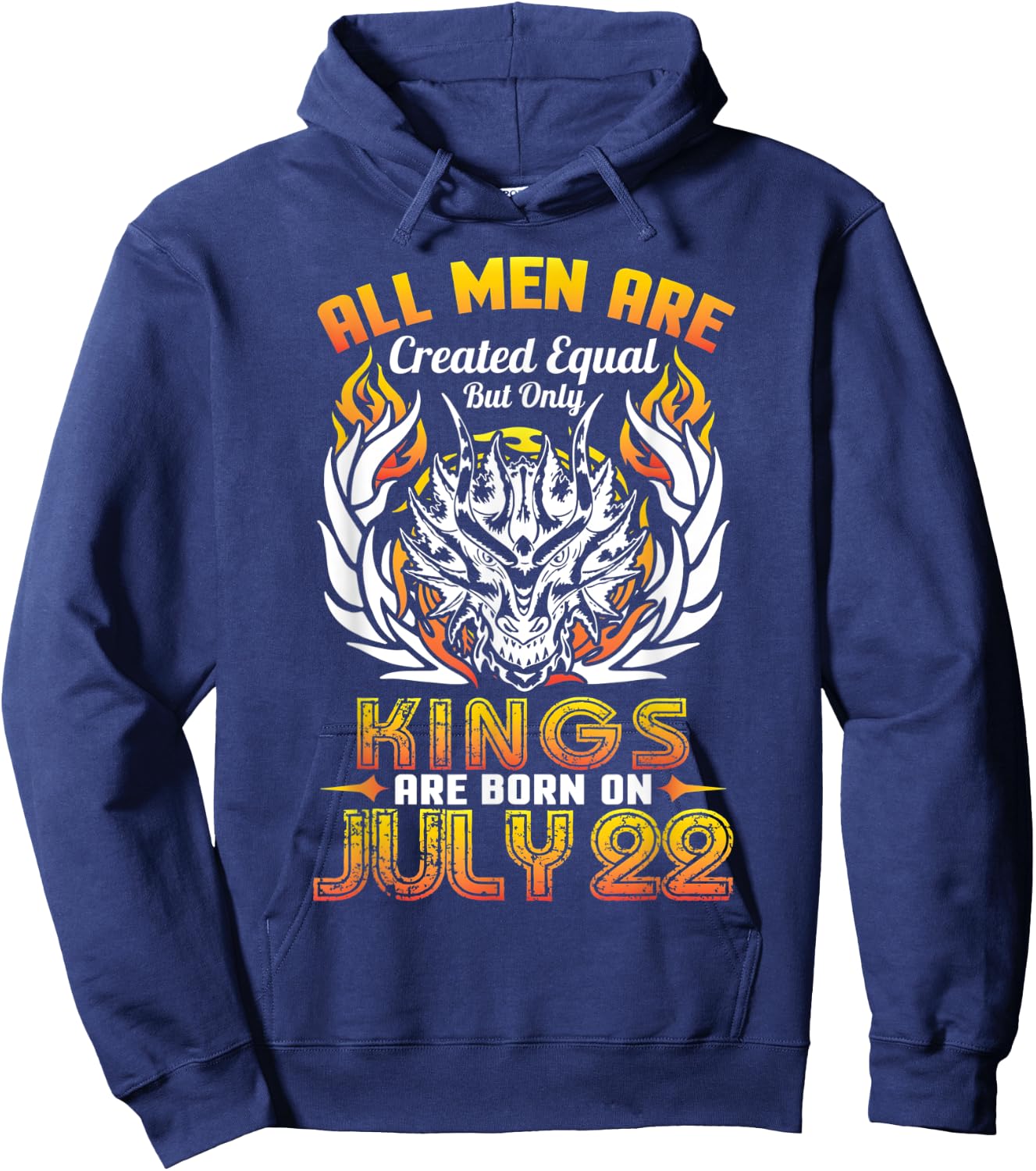 All Men Are Created Equal But Only Kings Are Born On July 22 Hoodie - Hoodie | Navy