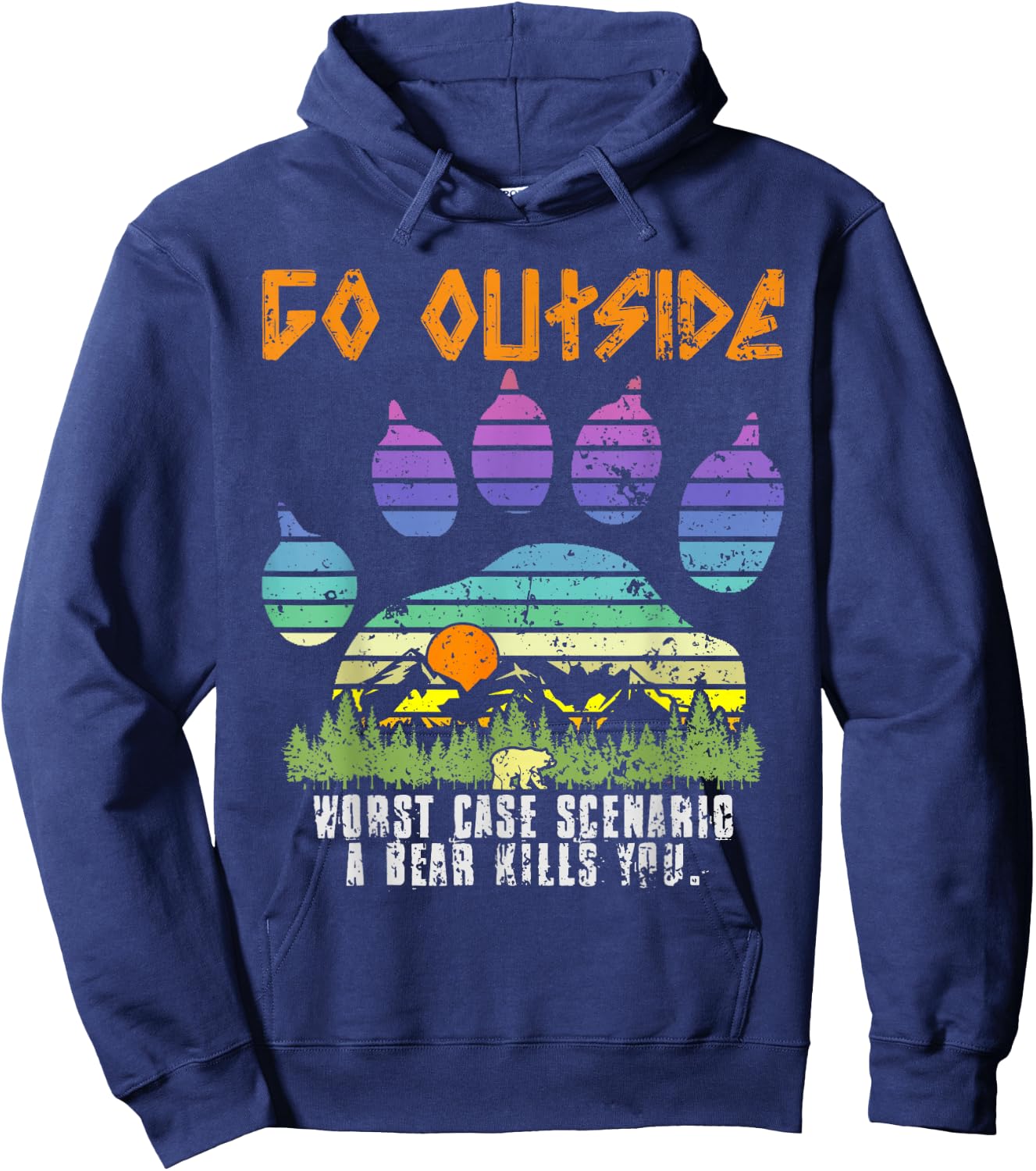 Go Outside Worst Case Scenario A Bear Eats You Camping Hoodie - Hoodie | Navy