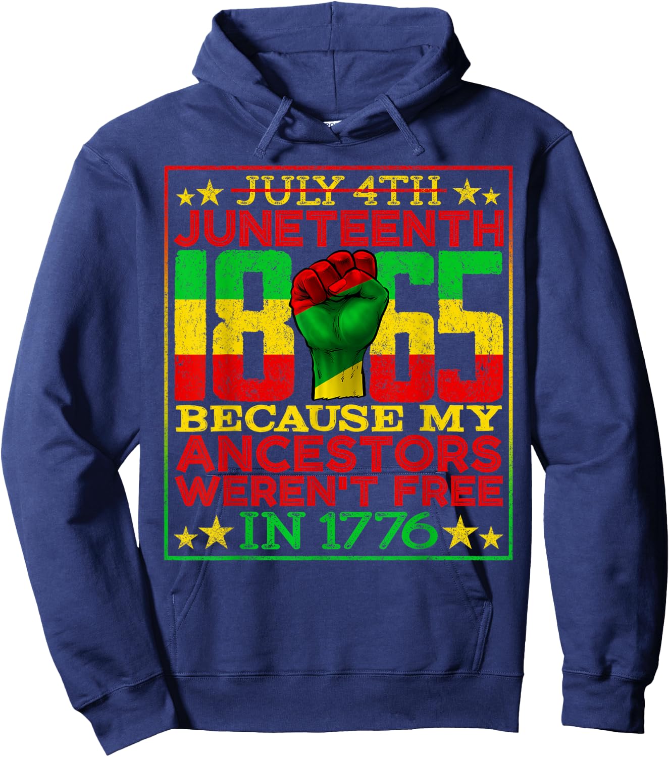 Juneteenth 1865 July 4th Because My Ancestors Weren't Free Hoodie - Hoodie | Navy