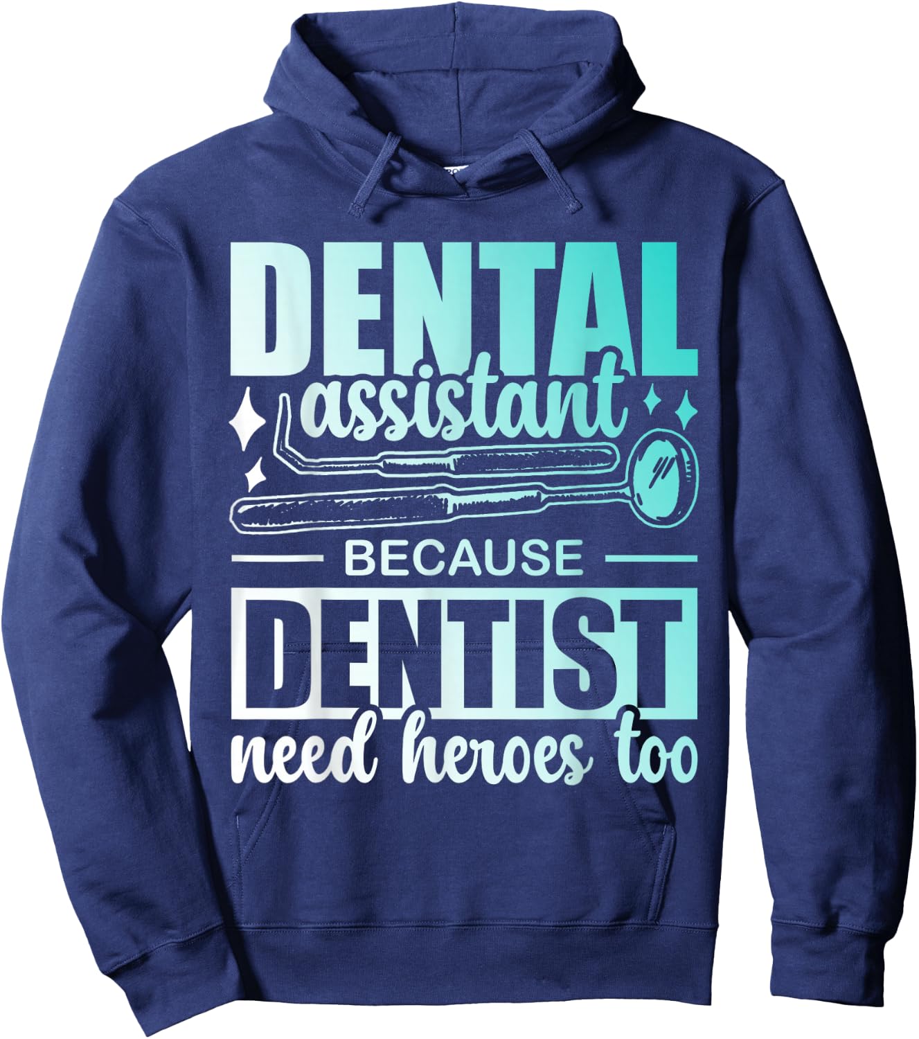 Dental Assistant Because Dentists Need Heroes Too Job Tooth Hoodie - Hoodie | Navy
