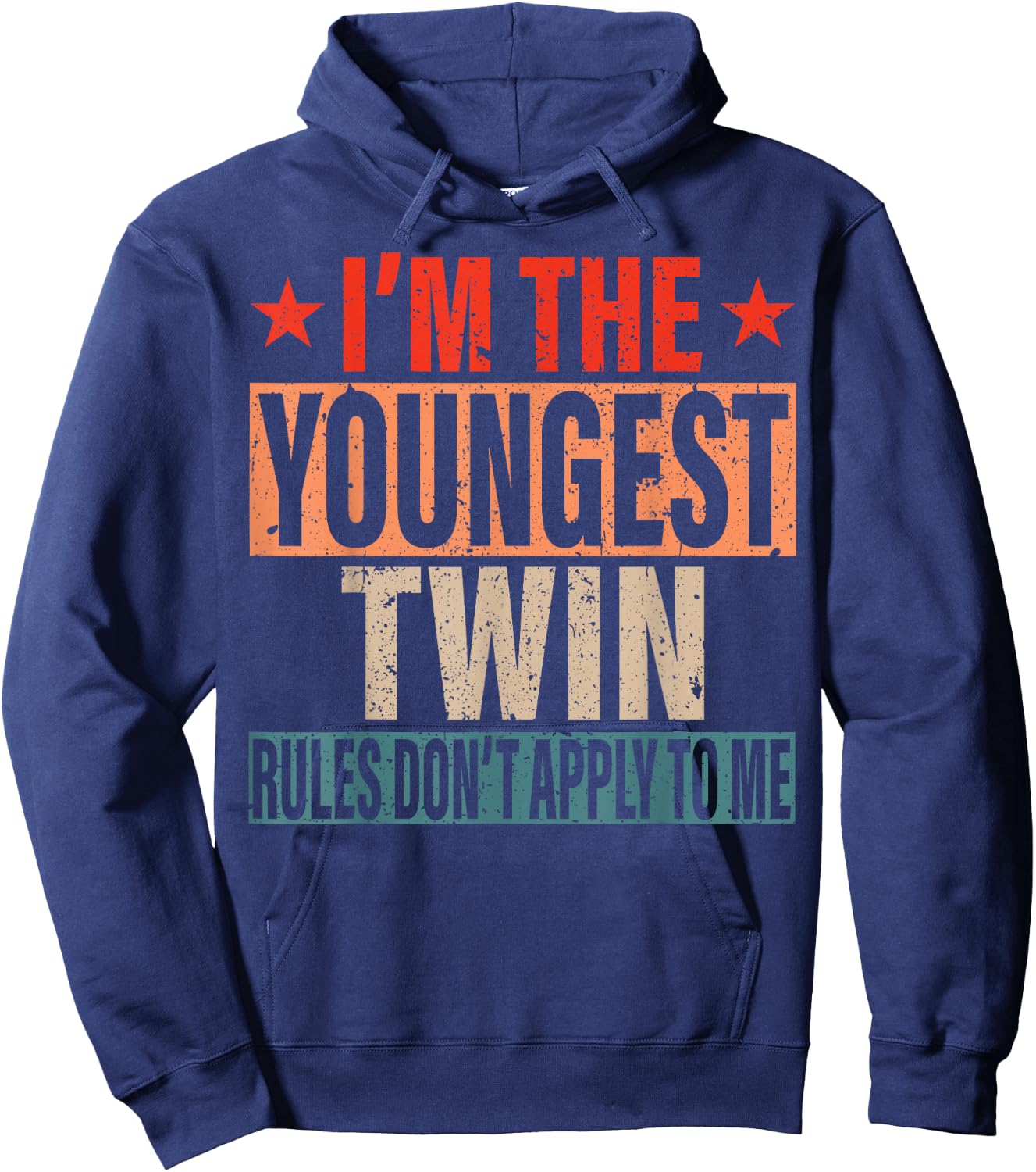 I'm The Youngest Twin Rules Don't Apply To Me Sibling Bday Hoodie - Hoodie | Navy