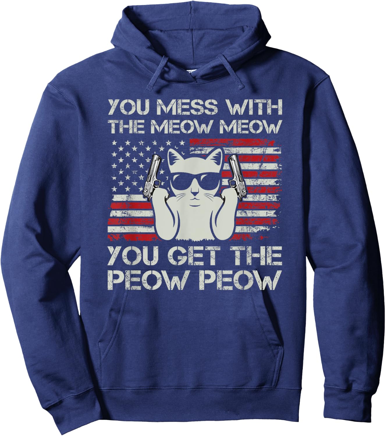 You Mess With The Meow Meow You Get The Peow Peow Funny Cat Hoodie - Hoodie | Navy
