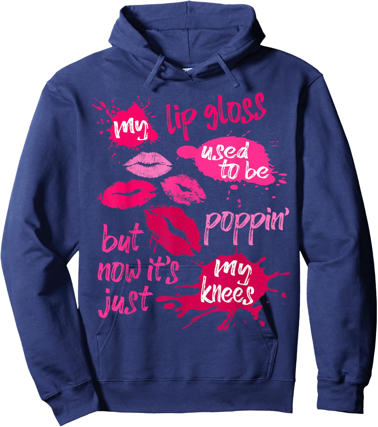My Lip Gloss Used To Be Poppin' Women's Joke Saying Lips Hoodie - Hoodie | Navy