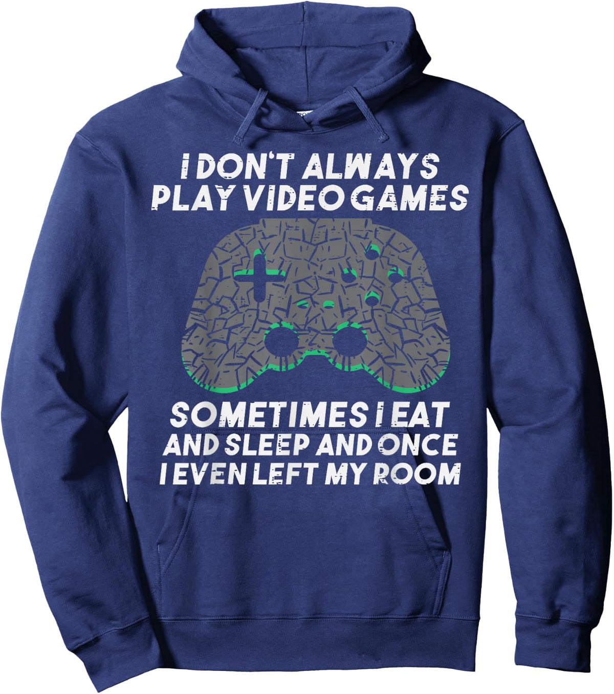 I Dont Always Play Video Games Funny Gaming Gamer Men Boys Hoodie - Hoodie | Navy