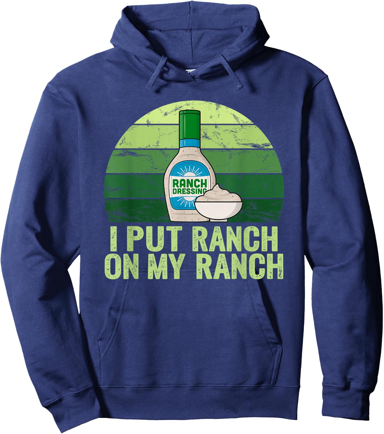 I put Ranch on my Ranch Shirt Funny Vintage Ranch Dressing Hoodie - Hoodie | Navy