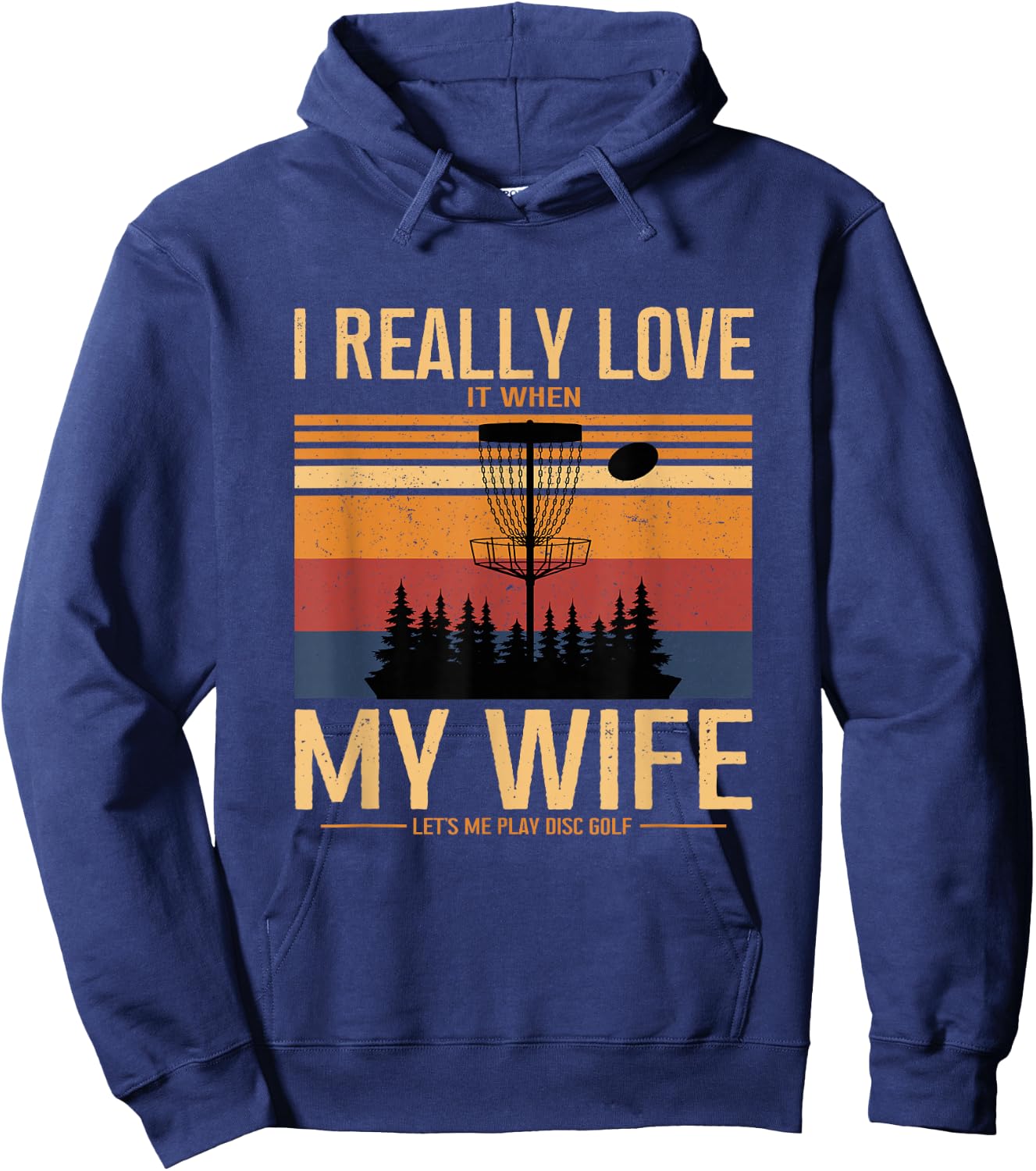 I Love When My Wife Lets Me Play Disc Golf Frisbee Golfing Hoodie - Hoodie | Navy