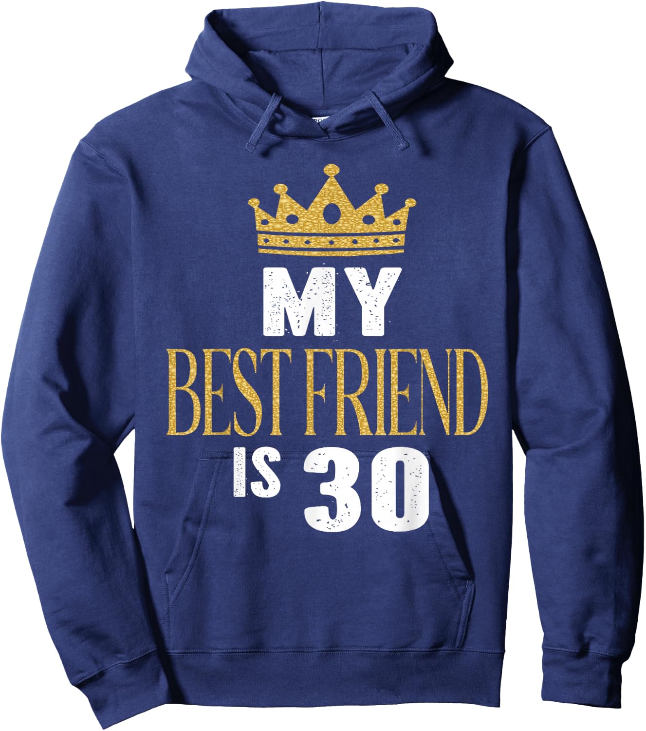 My Best Friend Is 30 Years Old 30th Birthday Party Matching Hoodie - Hoodie | Navy