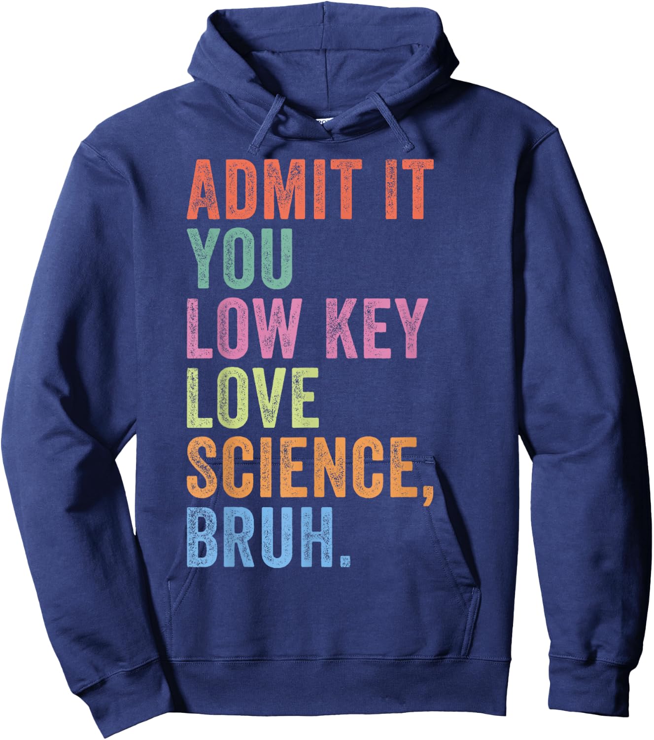 Admit It You Low Key Love Science Bruh Funny Science Teacher Hoodie - Hoodie | Navy