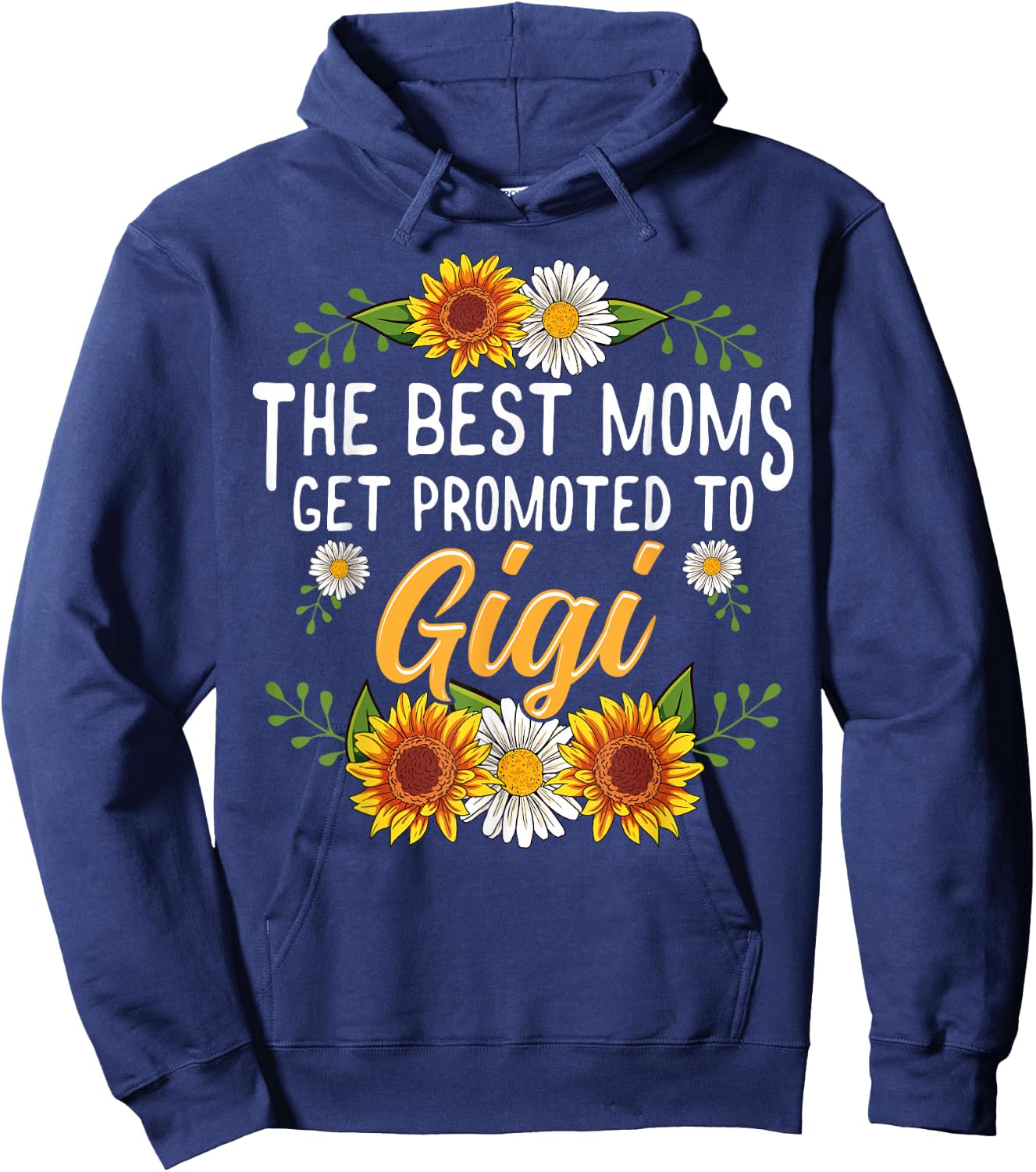 The Best Moms Get Promoted To Gigi Shirt Gifts New Gigi Hoodie - Hoodie | Navy