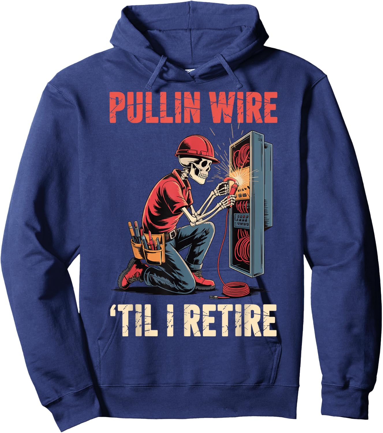 Pullin' Wire 'Til I Retire Hoodie - Hoodie | Navy
