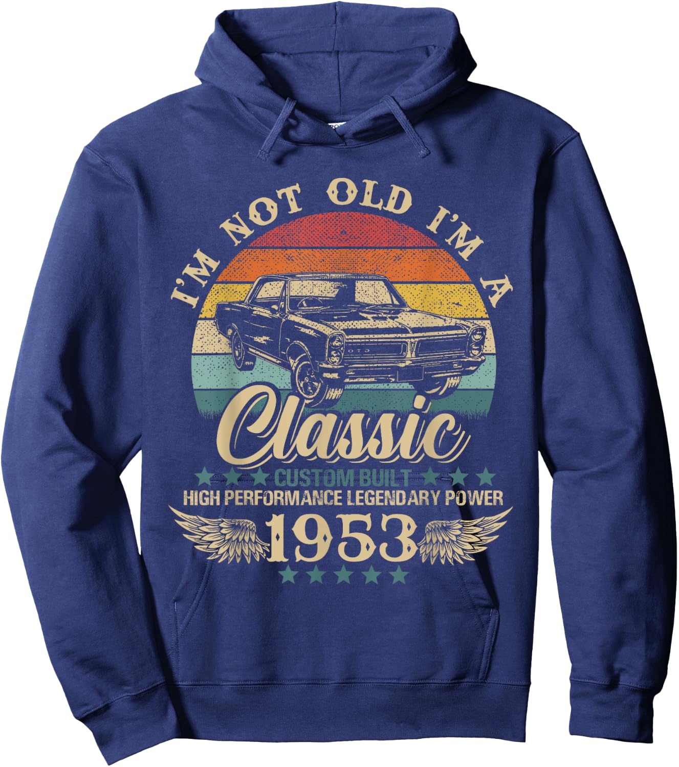 Vintage I'm Not Old I'm Classic Car Graphic Birthday 1953 Hoodie - Hoodie | Navy