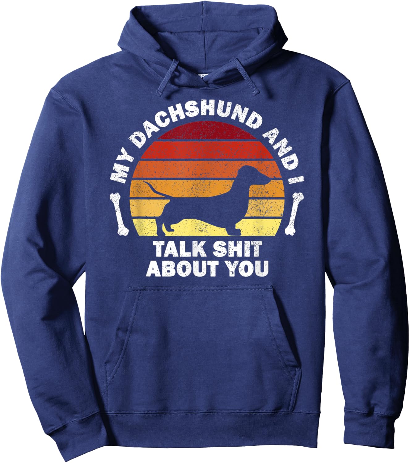 My Dachshund And I Talk Shit About You I Dog Men Women Hoodie - Hoodie | Navy