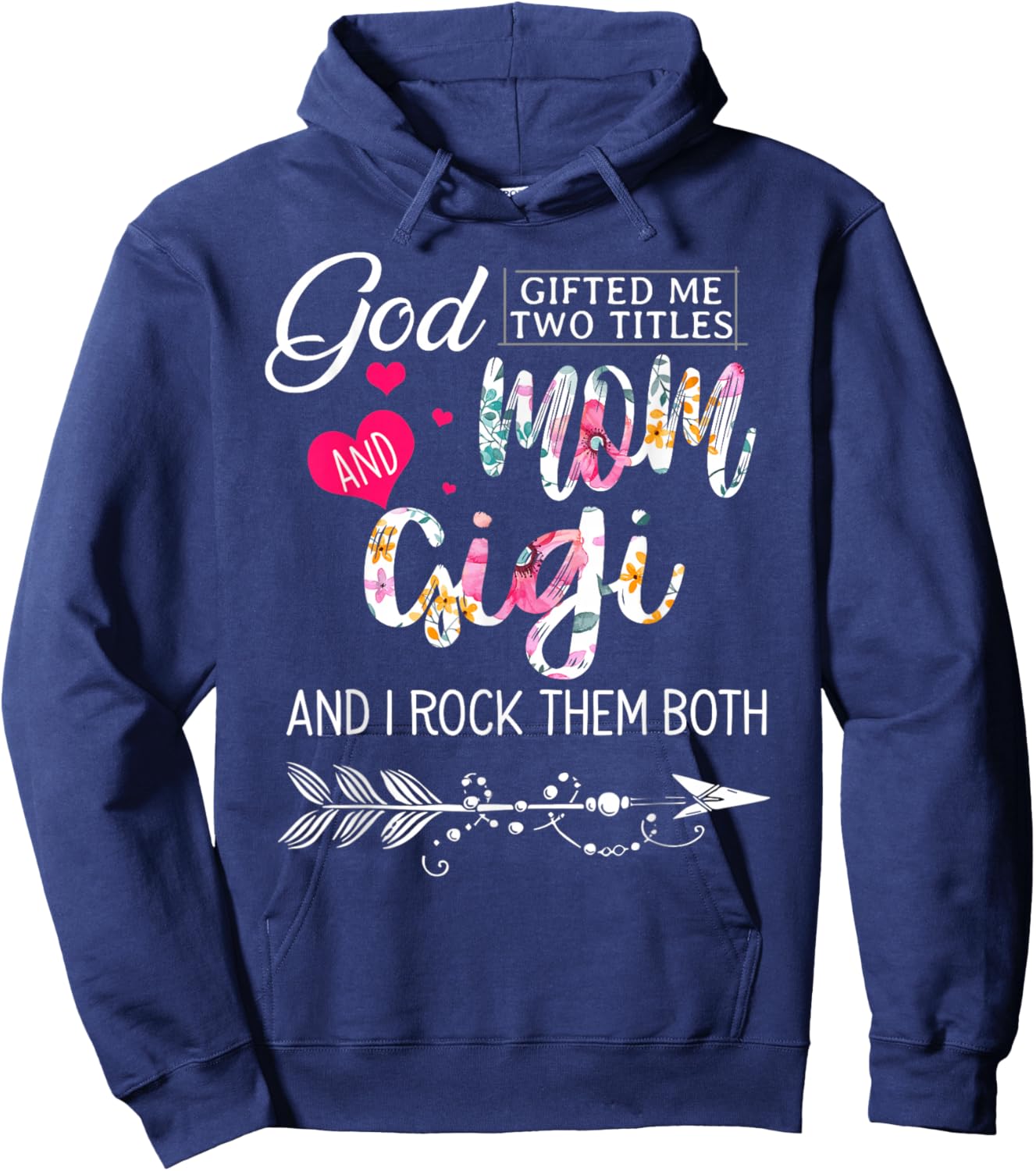 God Gifted Me Two Titles Mom And Gigi Flower Mother's Day Hoodie - Hoodie | Navy