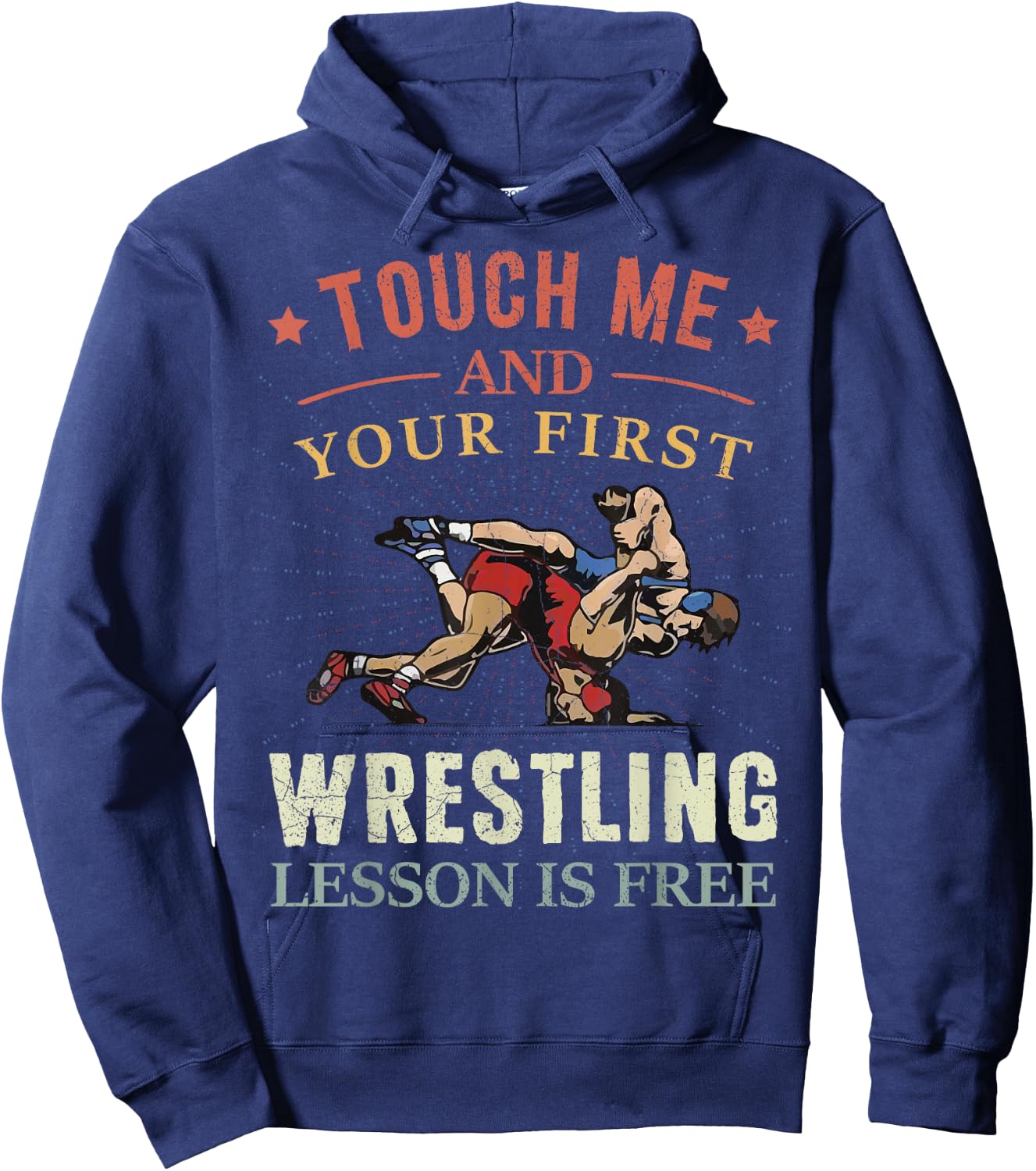 Touch Me And Your First Wrestling Lesson Is Free Wrestling Hoodie - Hoodie | Navy