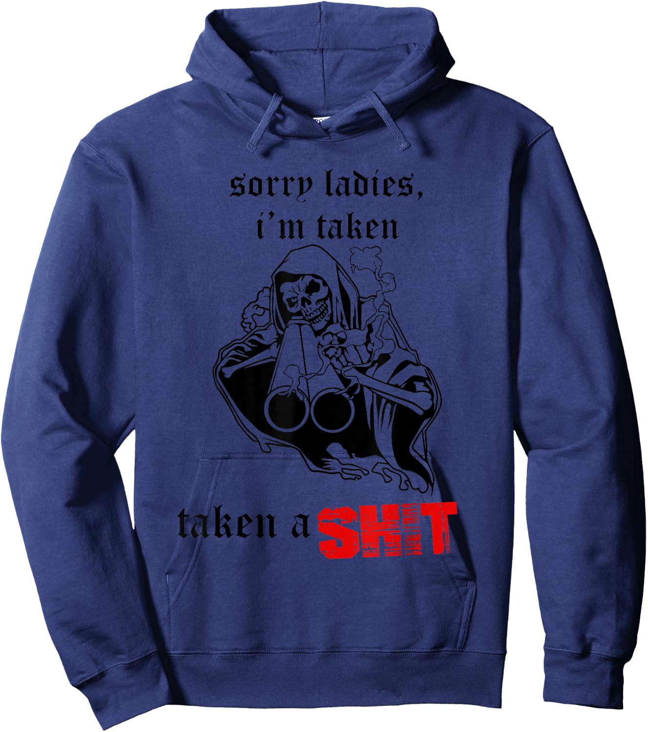 Sorry Ladies I'm Taken Taken a S.hit Hoodie - Hoodie | Navy