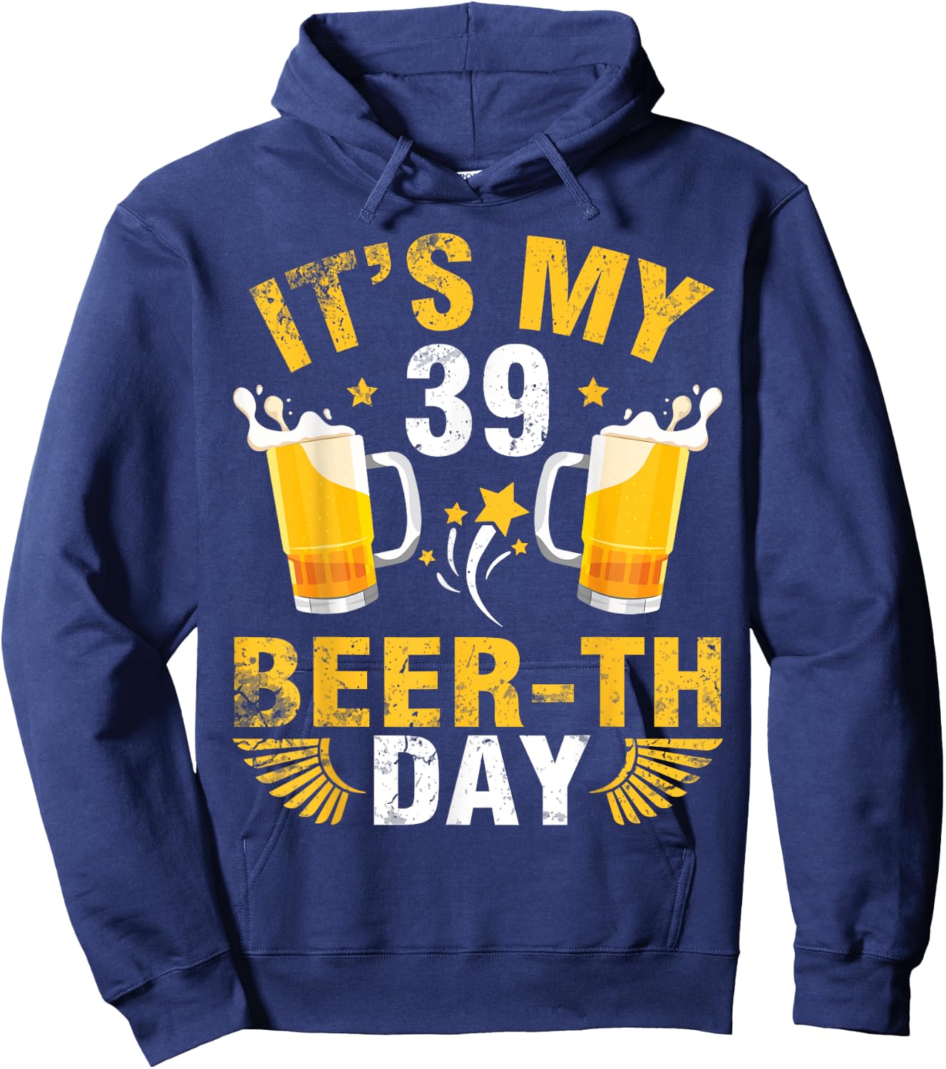 It's My 39 Beerth Day Happy Birthday To Me You Beer Drinker Hoodie - Hoodie | Navy