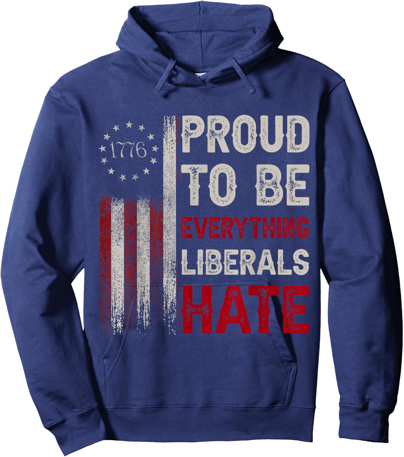Proud to Be Everything Liberals Hate 1776 Flag Hoodie - Hoodie | Navy