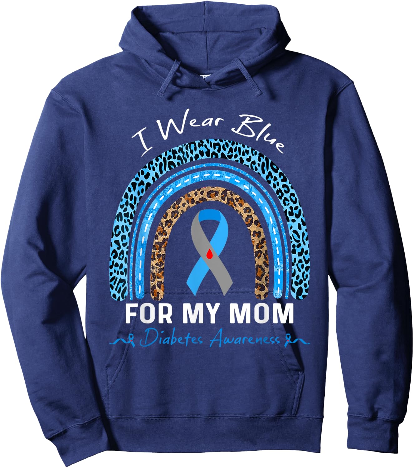 Leopard Rainbow I Wear Blue For My Mom Diabetes Awareness Hoodie - Hoodie | Navy