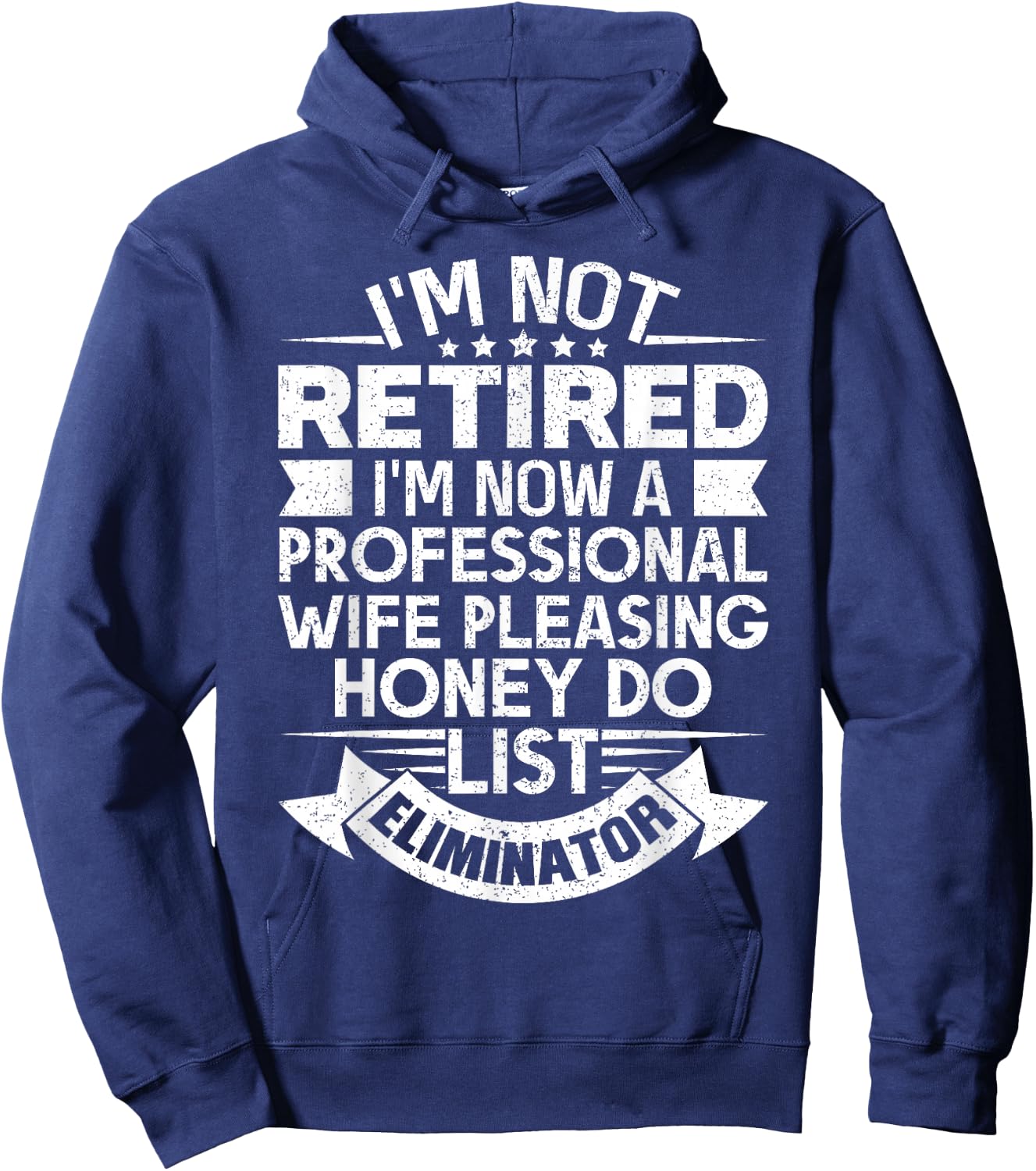 Retirement Gift I'm Not Retired Honey Do List Funny Hoodie - Hoodie | Navy