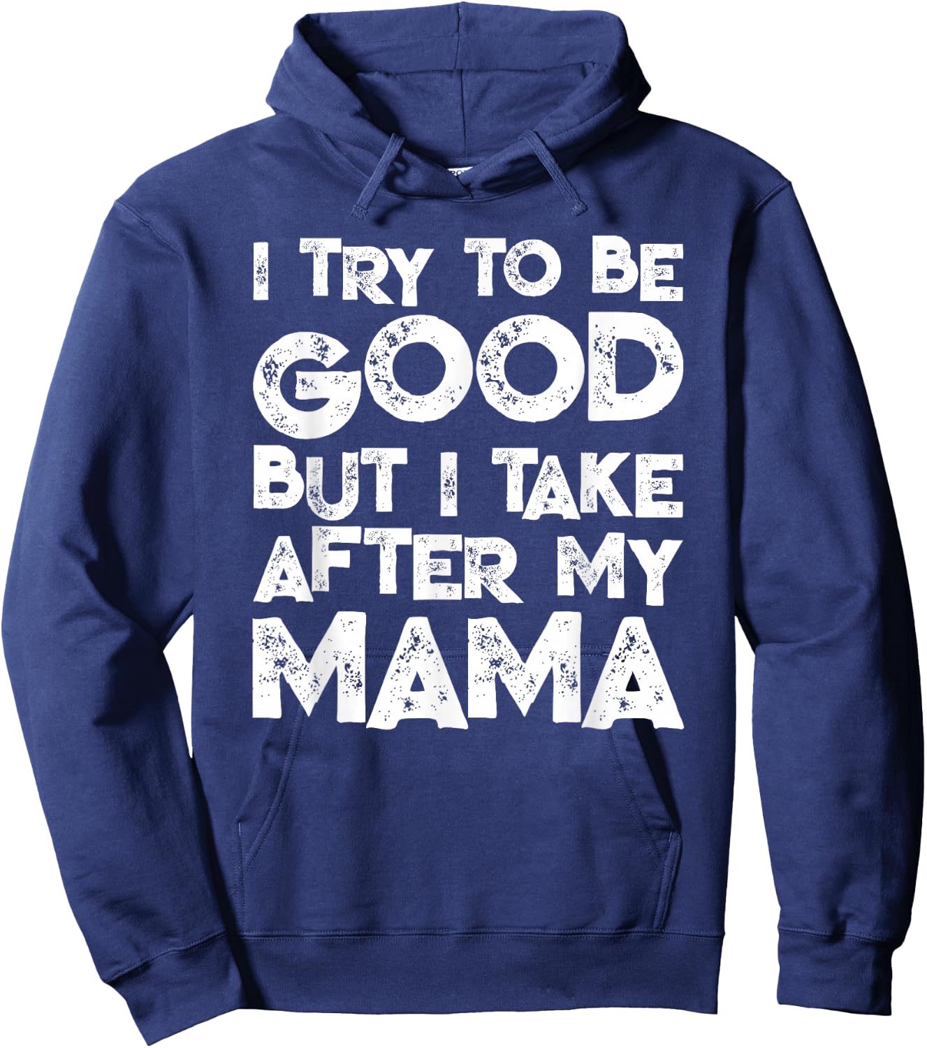 I Try To Be Good But I Take After My MAMA Funny Kids Hoodie - Hoodie | Navy