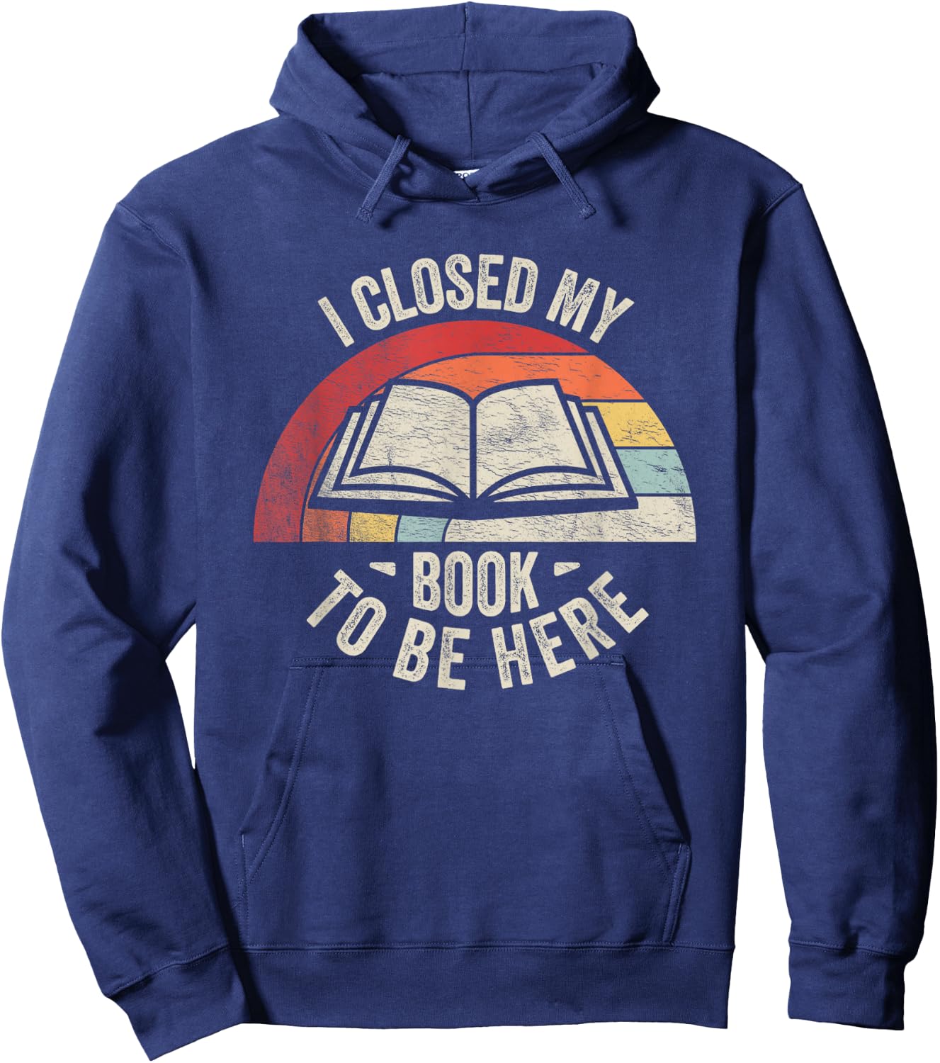 Retro Vintage I Closed My Book to Be Here Book Lover Reading Hoodie - Hoodie | Navy