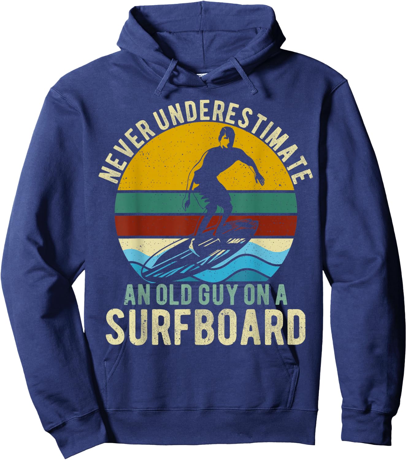Never Underestimate An Old Guy On A Surfboard Funny Surfer Hoodie - Hoodie | Navy