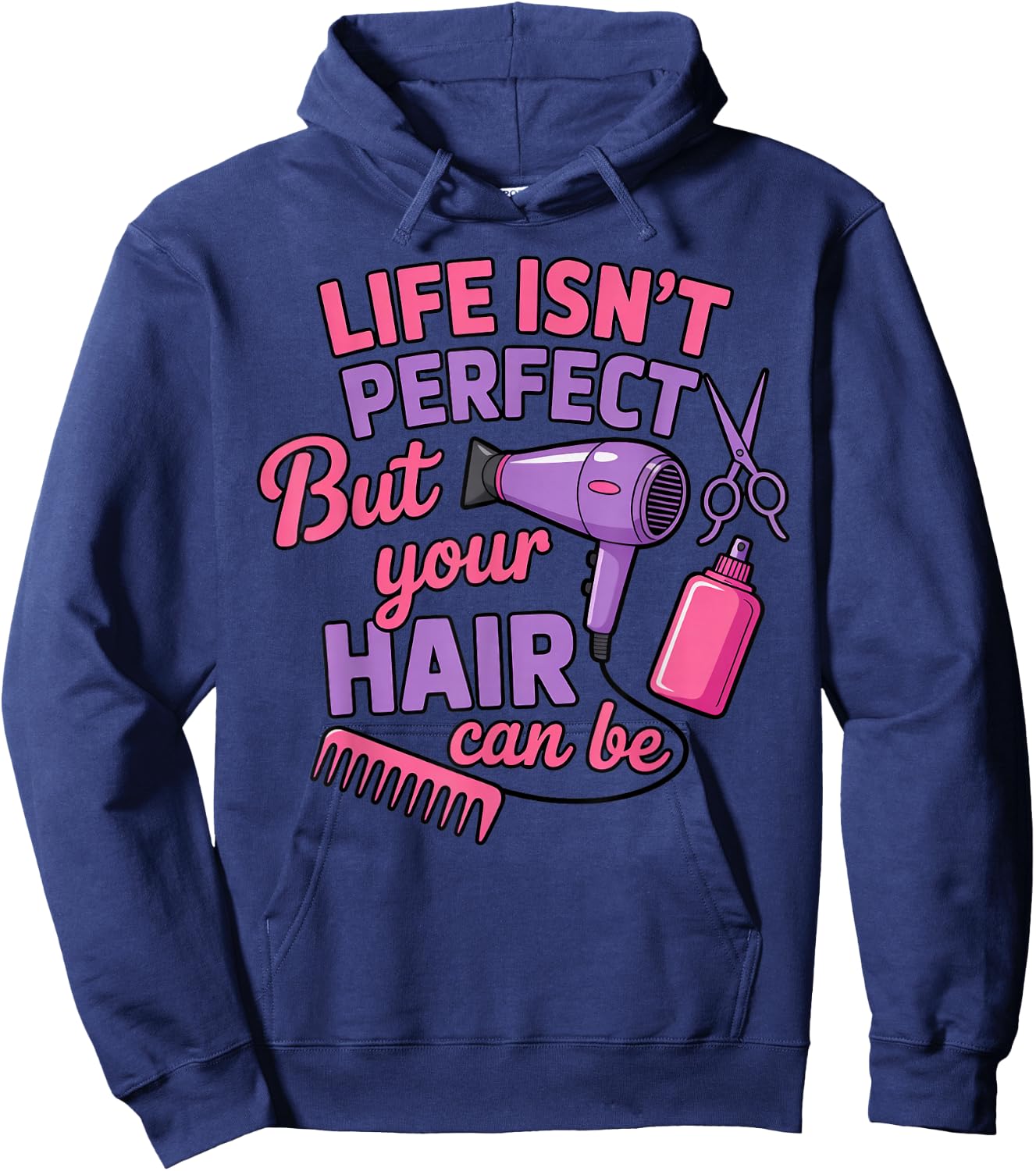 Life Isn't Perfect Barber Cosmetology Hair Salon Hairdresser Hoodie - Hoodie | Navy