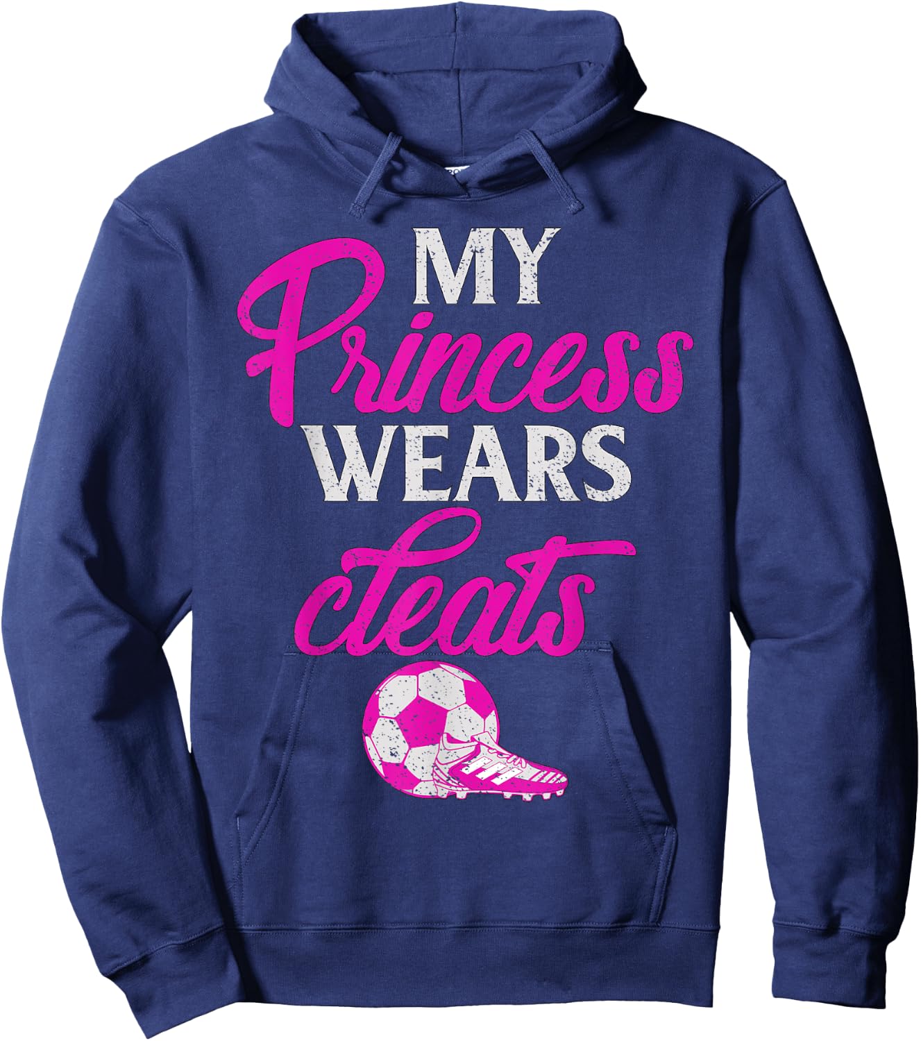 Proud Soccer Parent My Princess Wears Cleats Graphic Hoodie - Hoodie | Navy