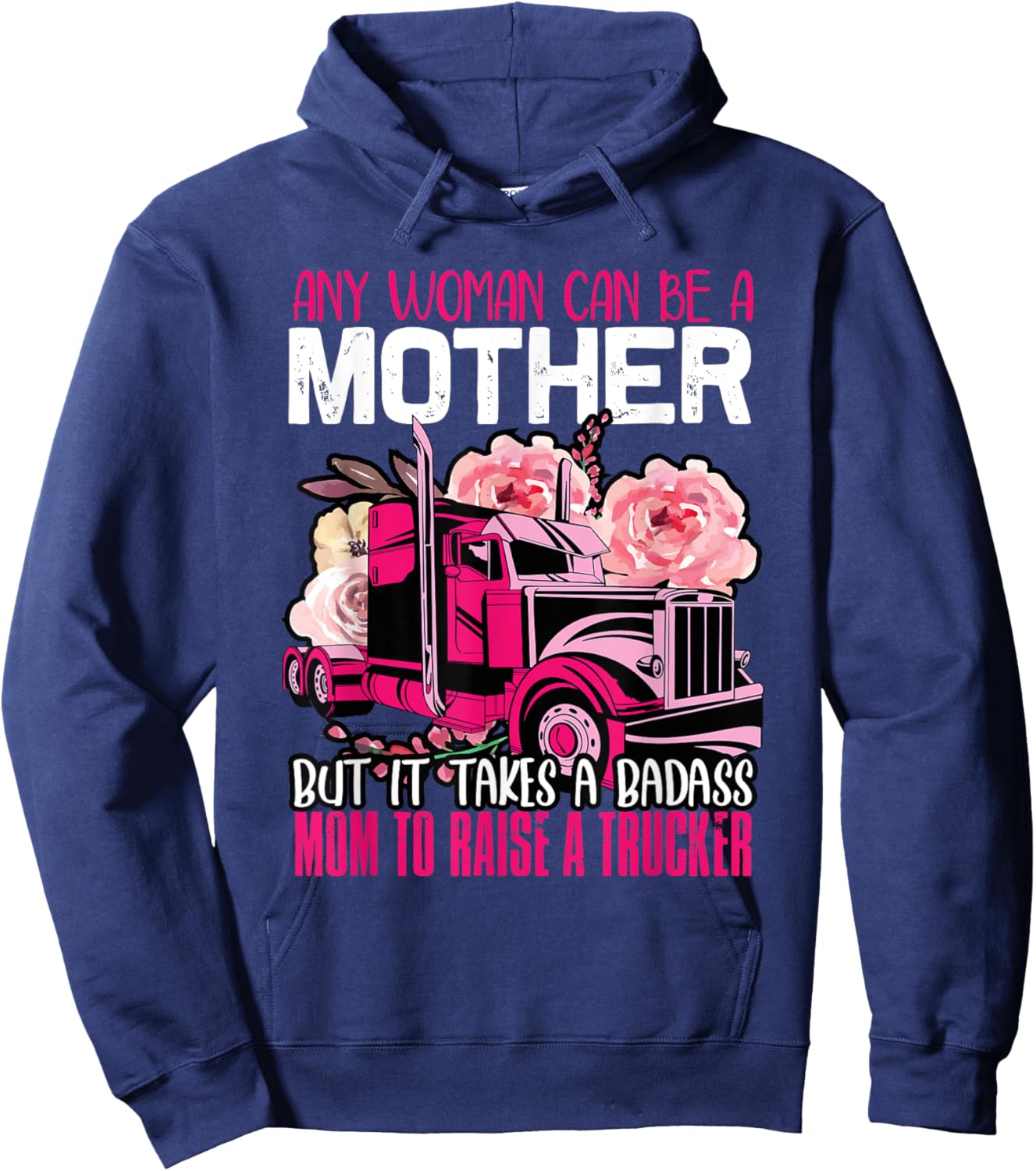 It Takes A Badass Mom To Raise A Trucker Truck Driver Mother Hoodie - Hoodie | Navy