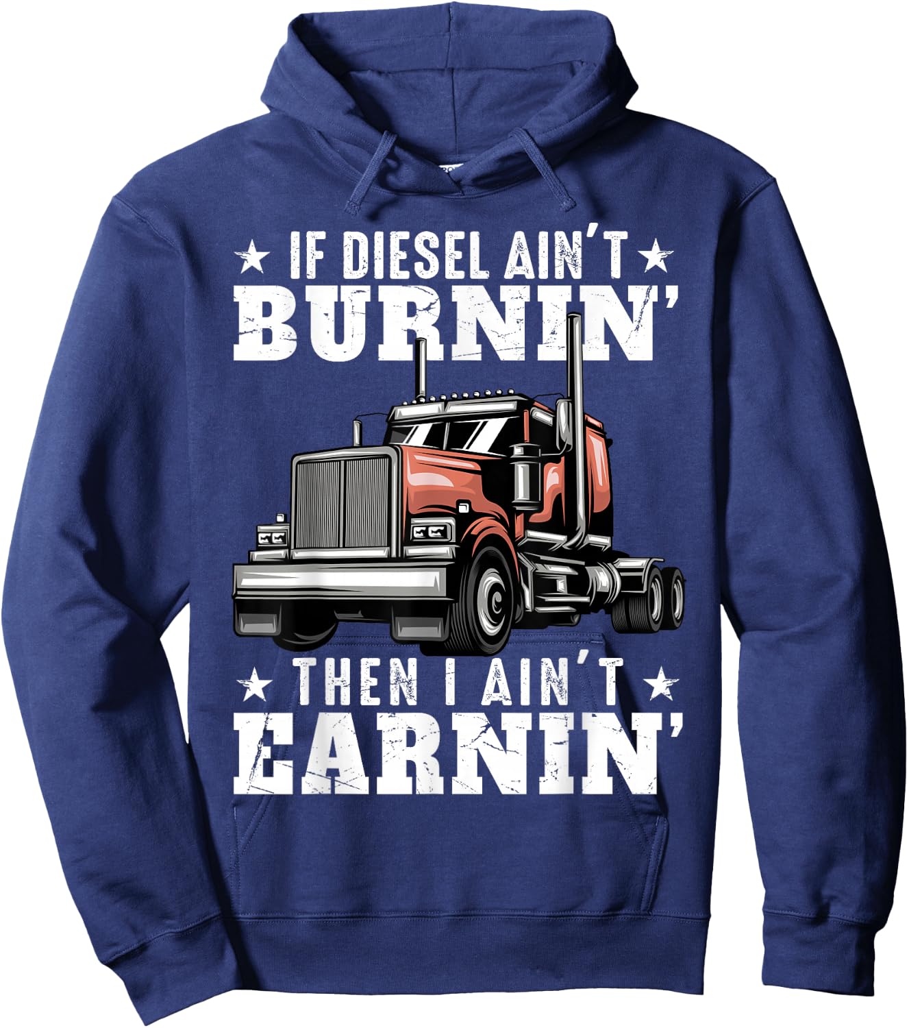 Funny Trucker Quote Semi Truck Driver 18 Wheeler Mechanic Hoodie - Hoodie | Navy