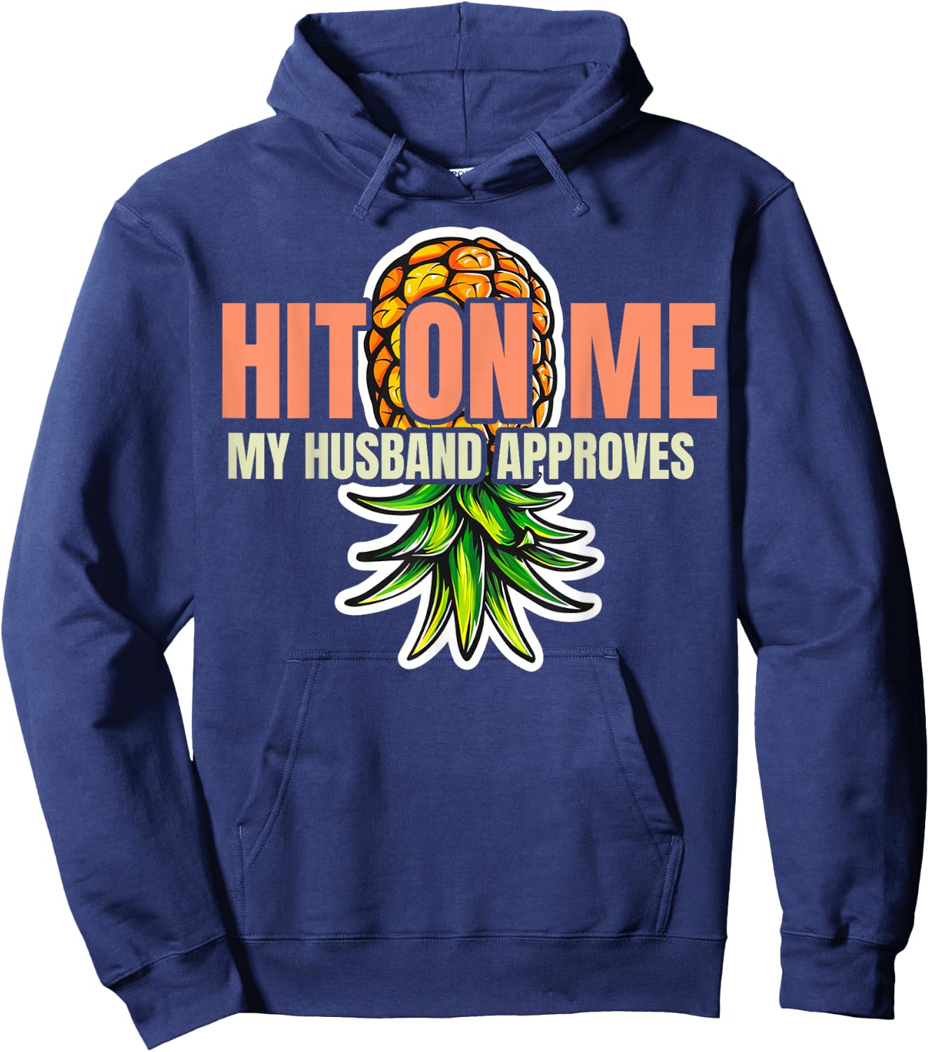 Hit On Me My Husband Approves Cute Pineapple Hoodie - Hoodie | Navy