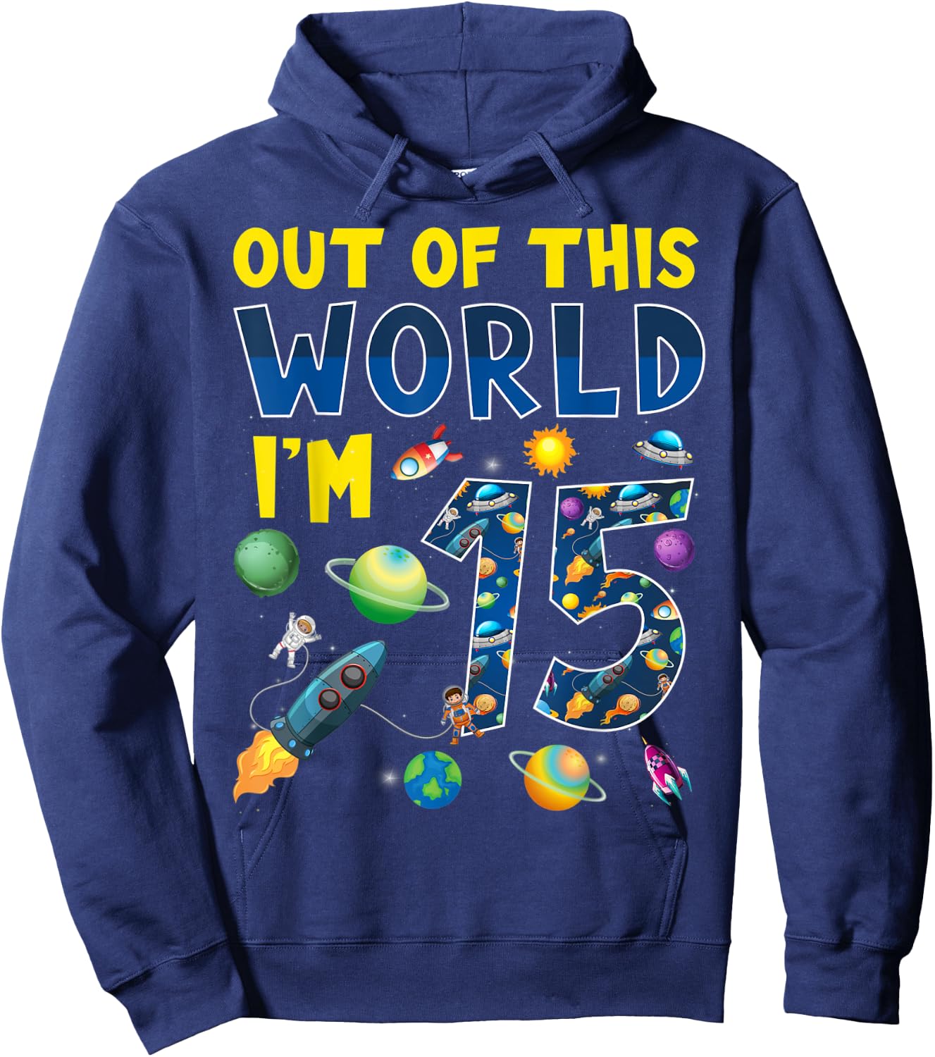 Out Of This World I'm 15 Space Rocket Birthday Party 15th Hoodie - Hoodie | Navy