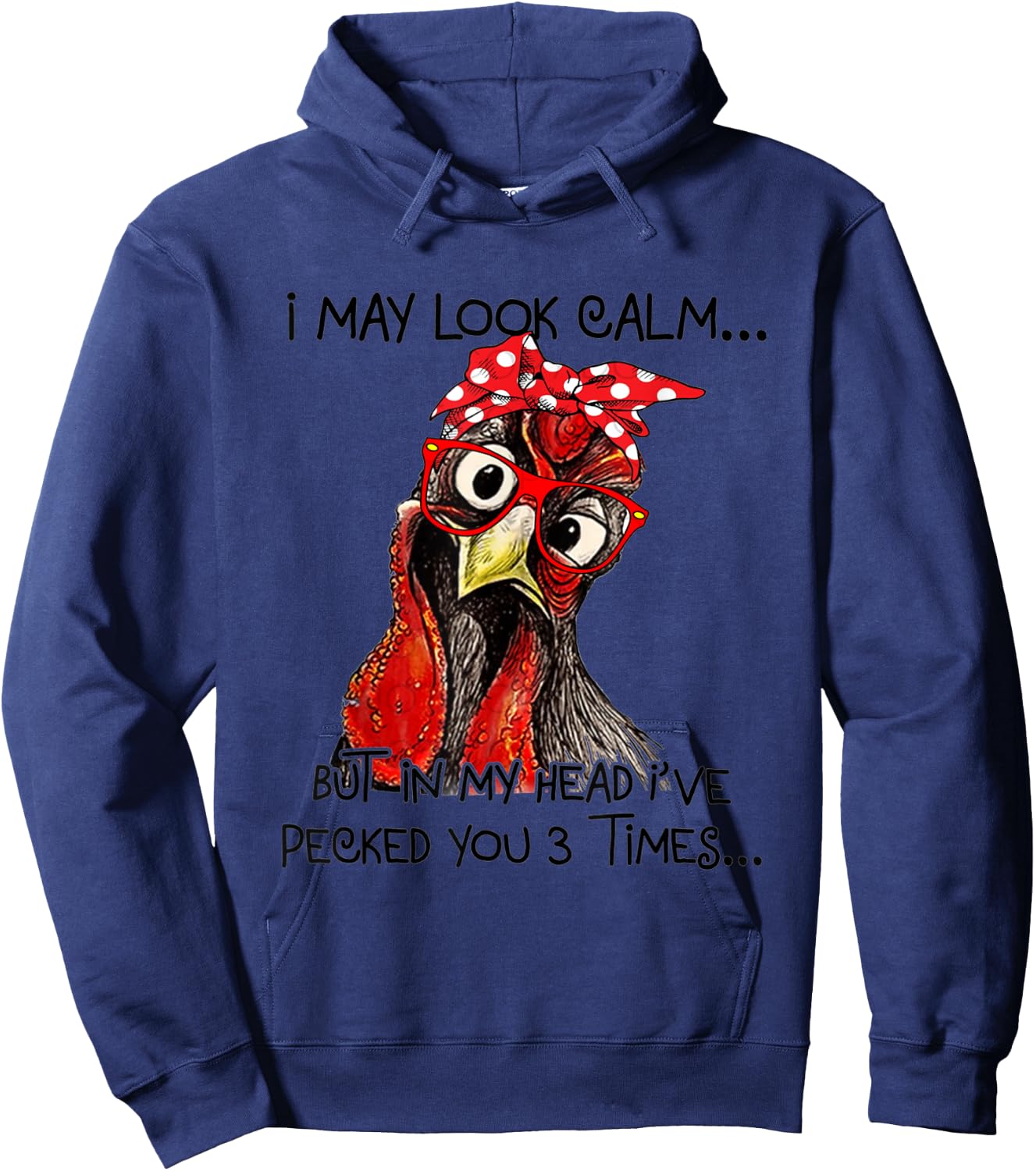 I May Look Calm But In My Head I've Pecked You 3 Times Hoodie - Hoodie | Navy