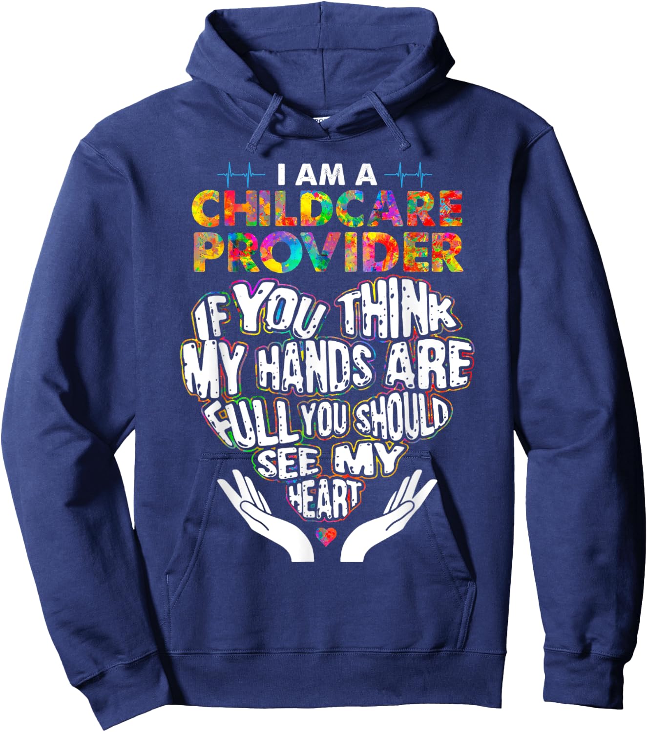 Cute Childcare Provider Heart If You Think My Hands Are Full Hoodie - Hoodie | Navy