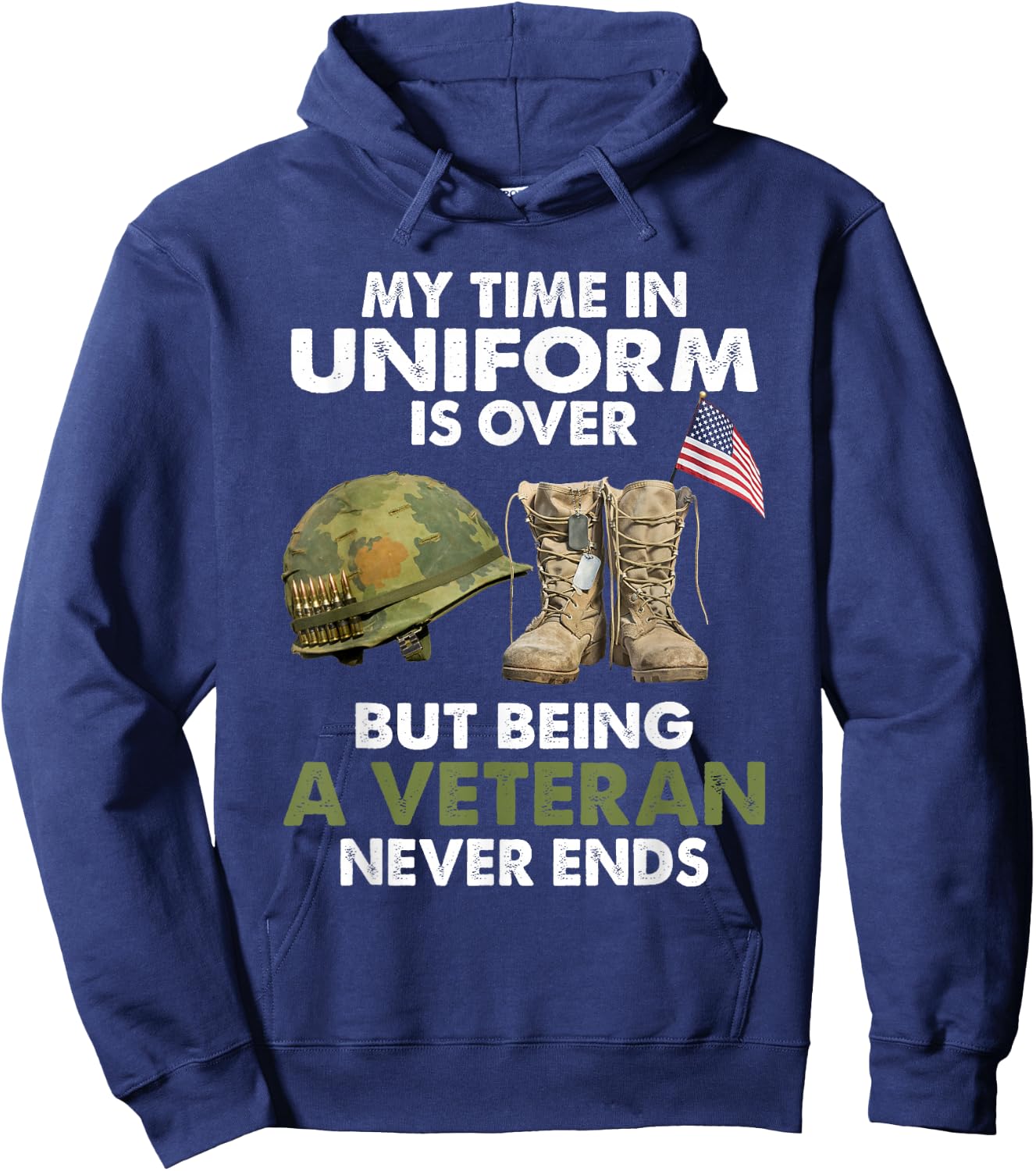 My Time In Uniform Is Over But Being A Veteran Never Ends Hoodie - Hoodie | Navy