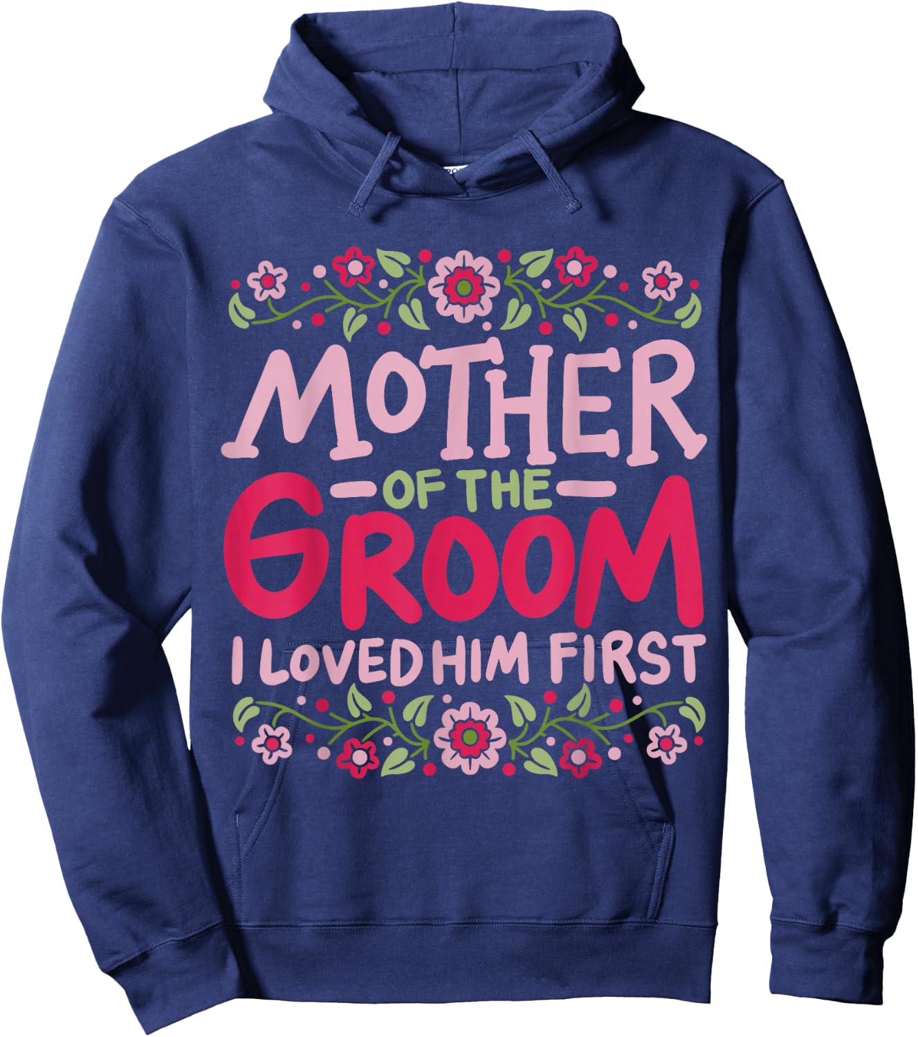 Mother Of The Groom I Loved Him First Hoodie - Hoodie | Navy