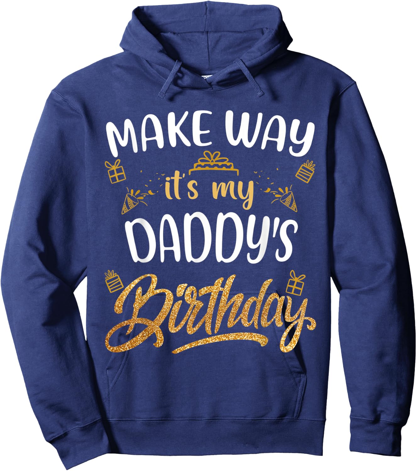 Birthday dad party Make way it's my Daddy's birthday Hoodie - Hoodie | Navy